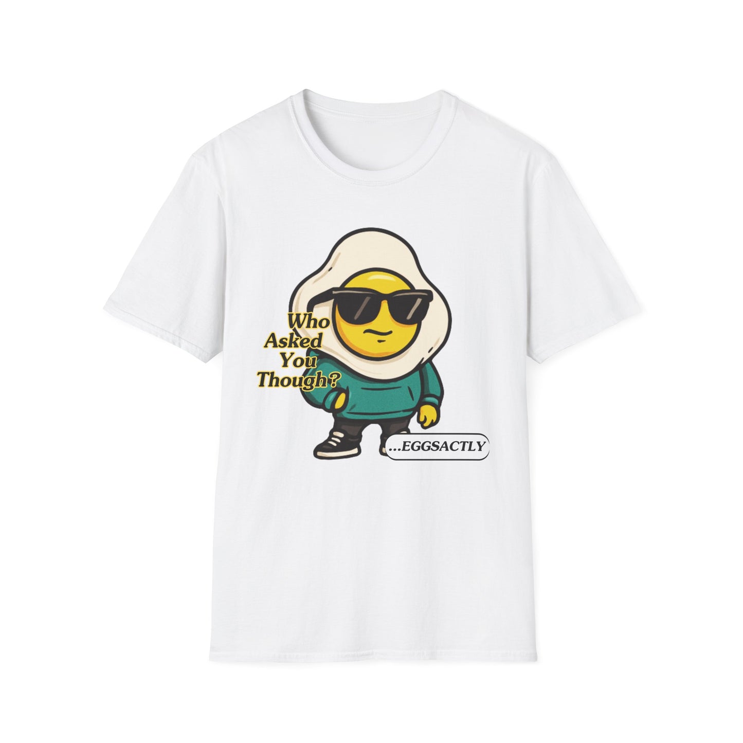 Who Asked You Though | Adult Shirt | Teen Clothes | Cool Shirt | Funny Fashion | Trending | Birthday Gift | Unisex Softstyle T-Shirt