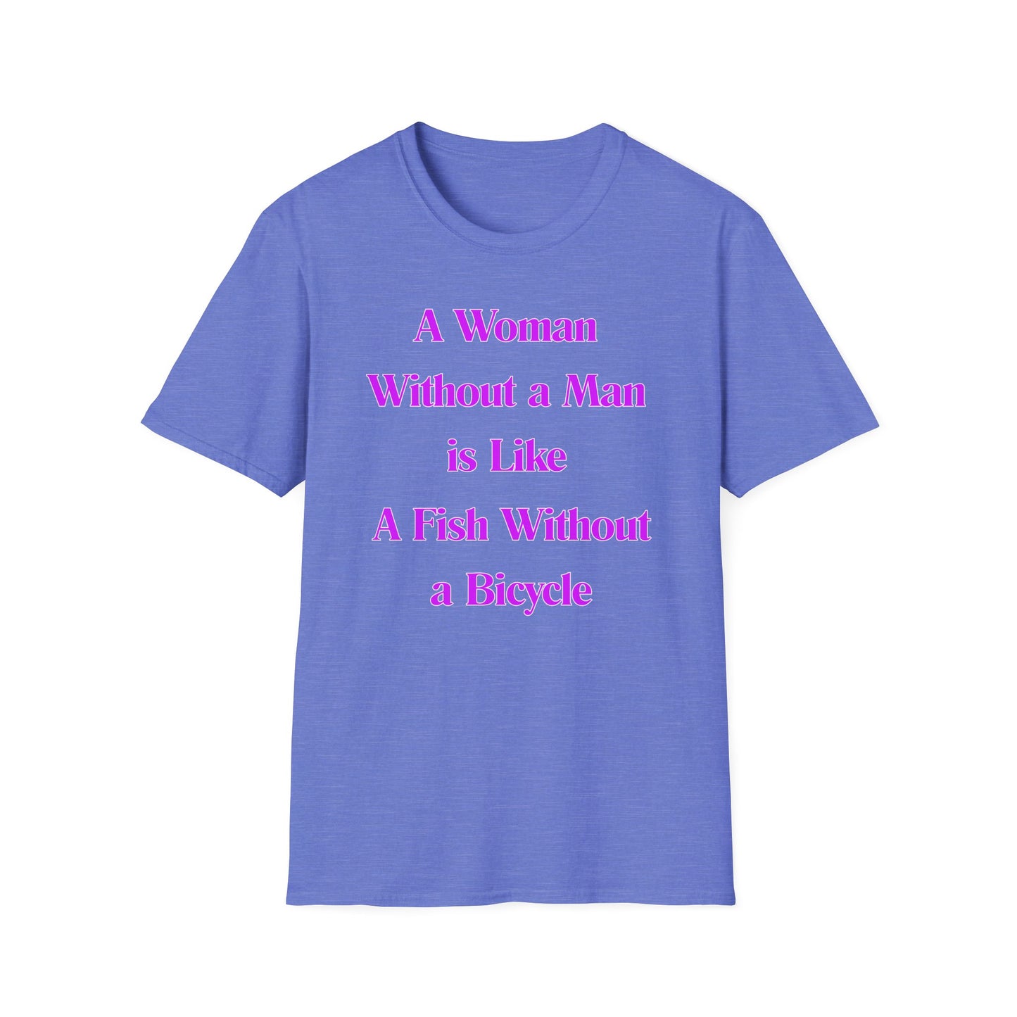 Without A Man | Womens Shirt | Funny Shirts | Fashion | Trending | Cool Design | Birthday Gift | Unisex Softstyle T-Shirt