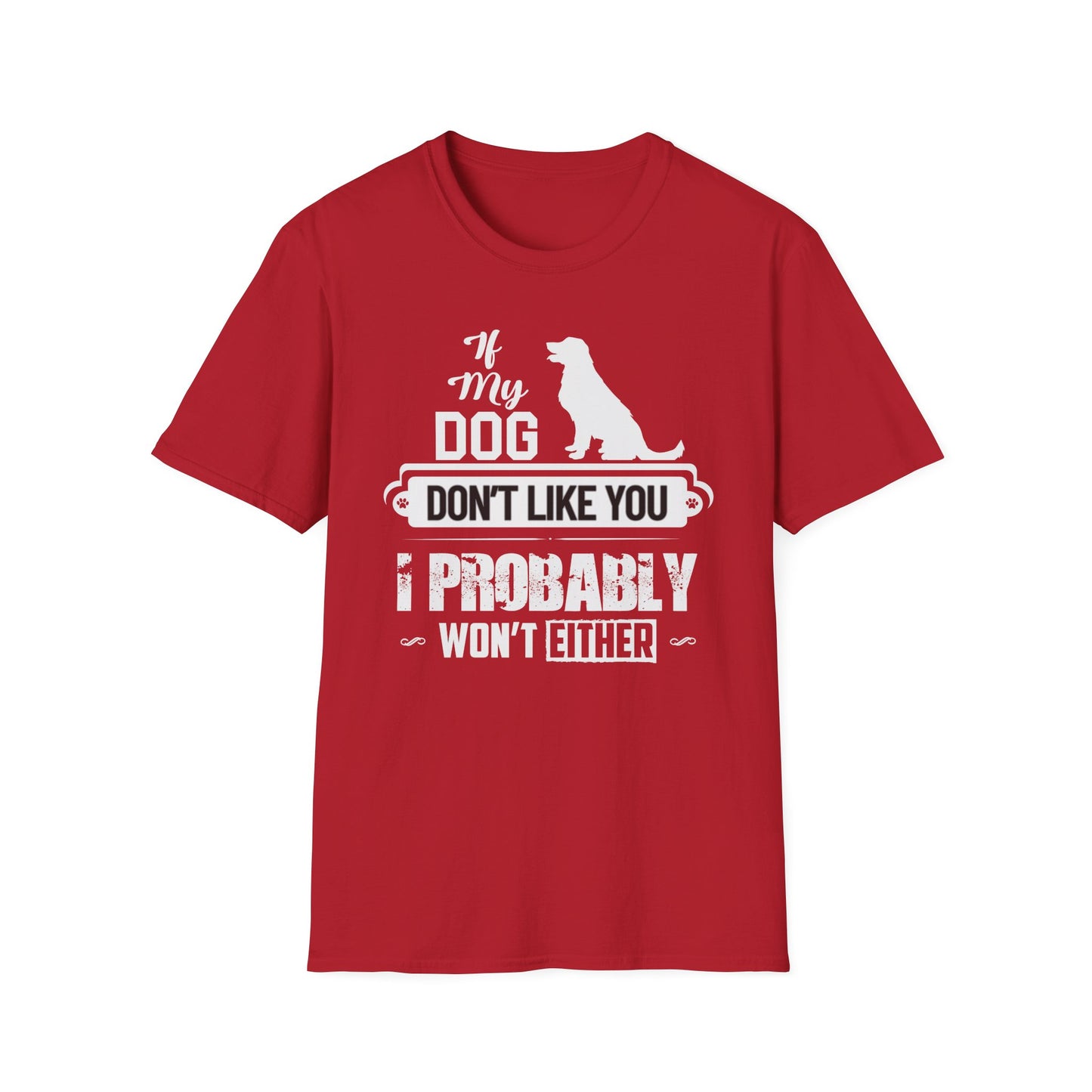 My Dog Don't Like You | Adult Shirt | Teen Shirt | Trending | Birthday Gift