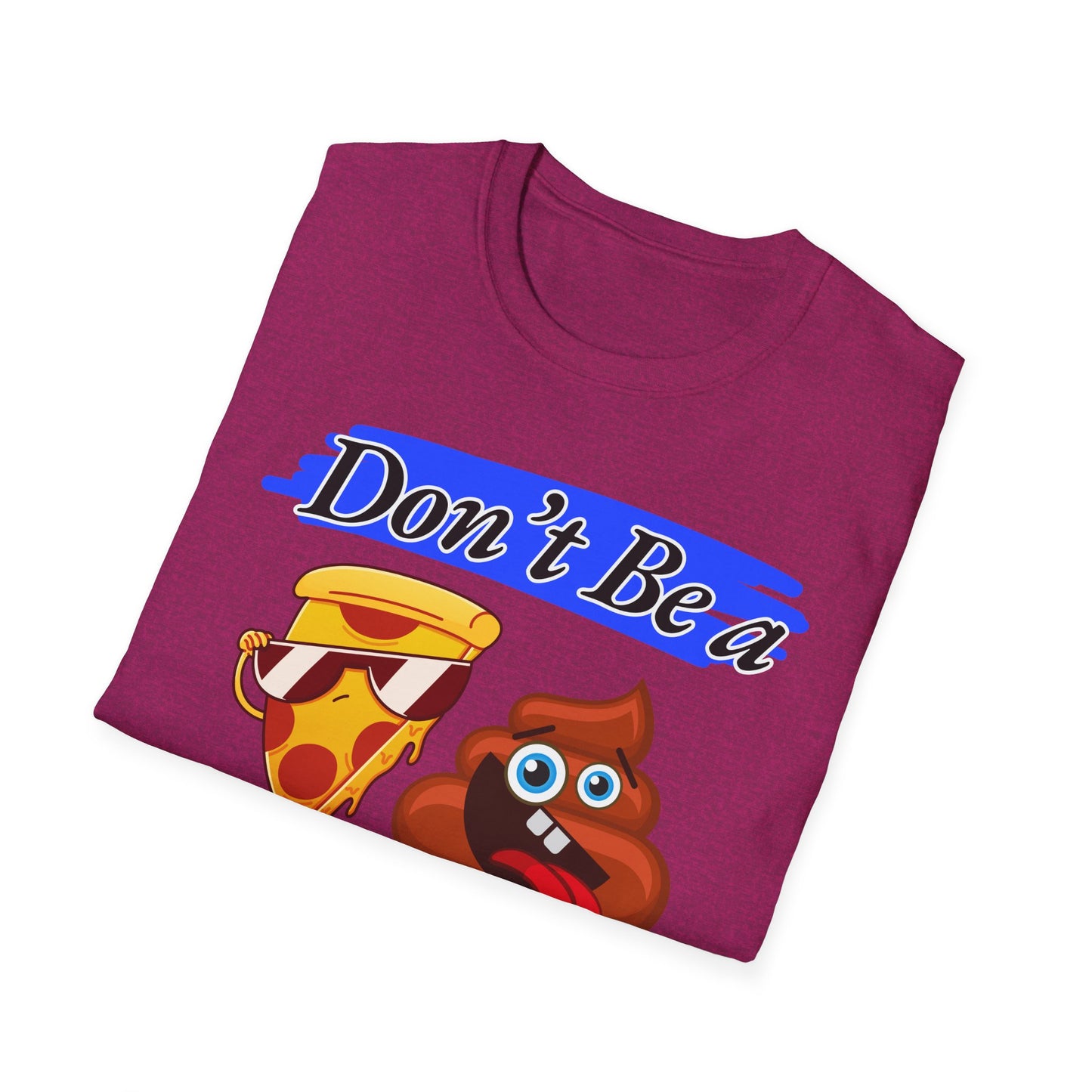 Don't Be | Adult Shirt | Teen Clothes | Cool Shirt | Funny Fashion | Trending | Birthday Gift | Unisex Softstyle T-Shirt