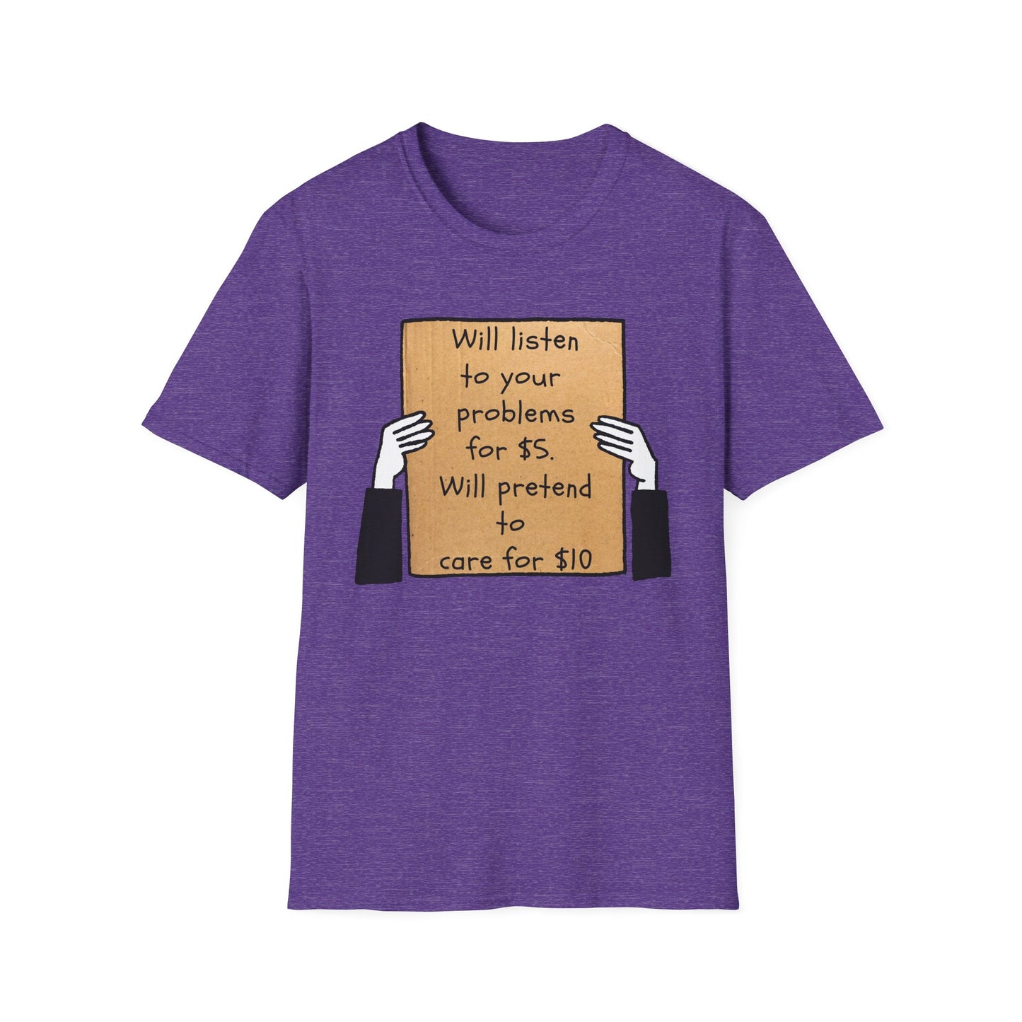 Will Listen | Funny Adult Shirt | Teen Clothes | Humor Shirt | Trending | Birthday Gift | Unisex Softstyle T-Shirt