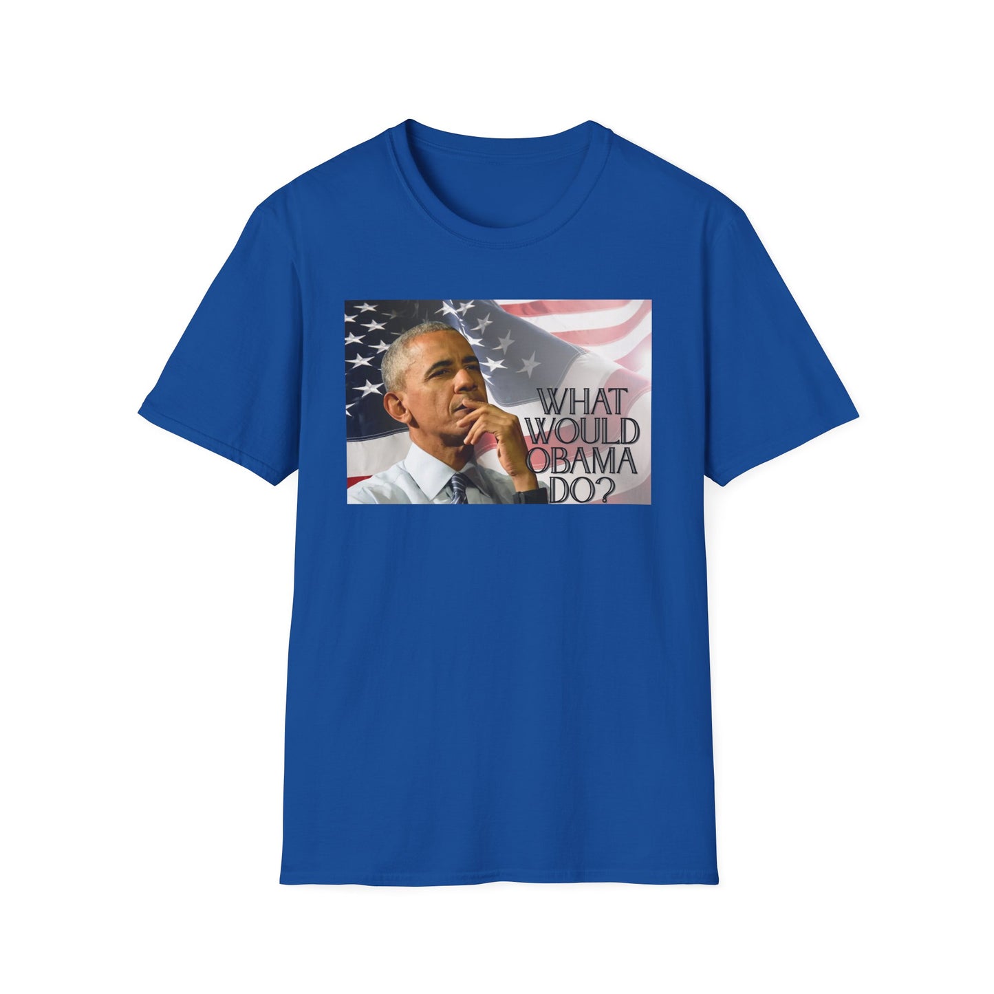 What Would Obama Do? | Inspiring Shirt | Adult Clothes | Teen Shirt | Trending | Birthday Gift | Unisex Softstyle T-Shirt