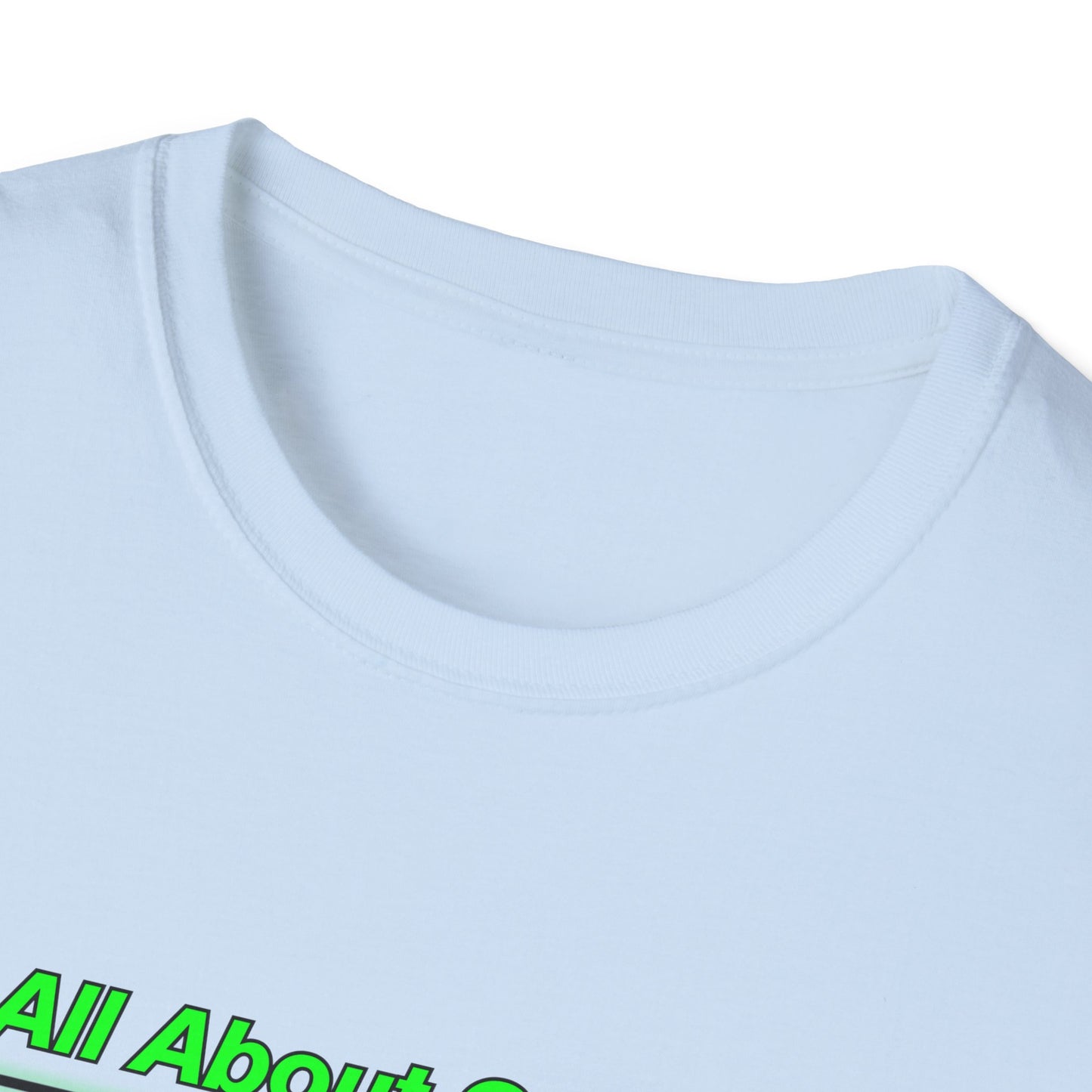 All About Green | Cool Shirt | Fashion | Trending | Cool Design | Birthday Gift | Unisex Softstyle T-Shirt
