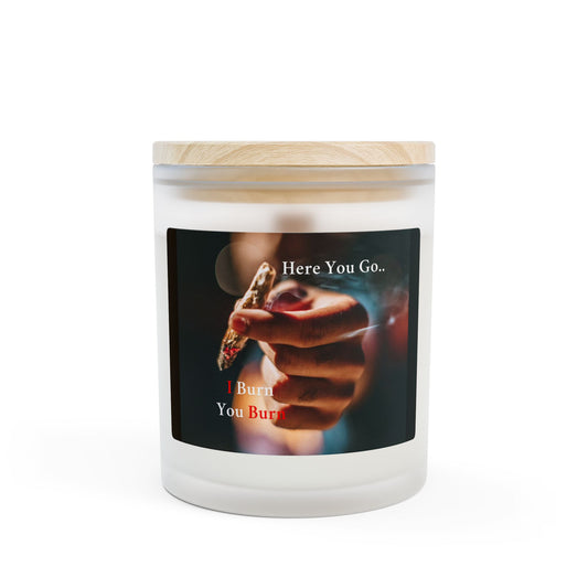 I Burn You Burn | Frosted Glass Soy Candle, Relaxation Gift, Self-Care, Home Decor, Funny Candle