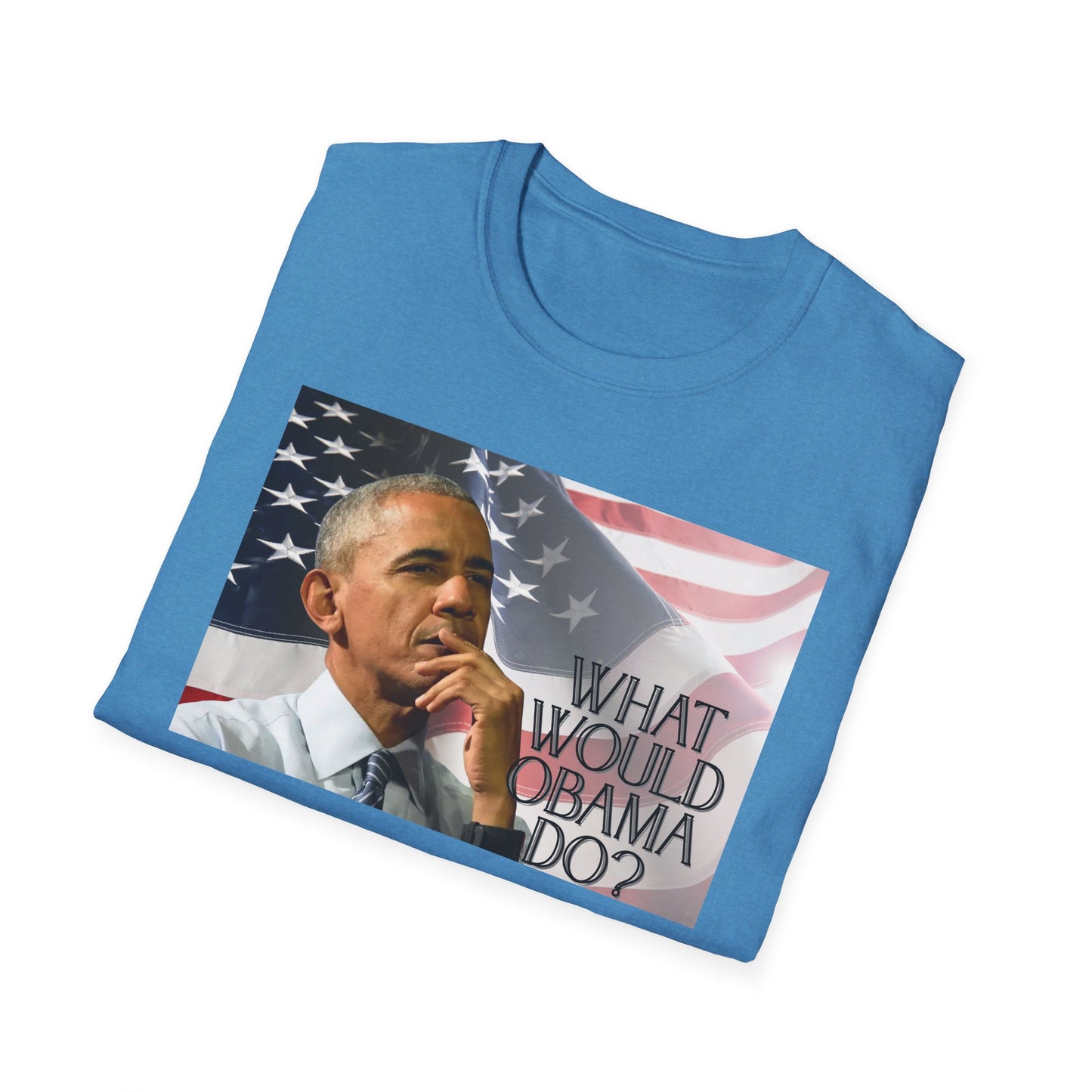What Would Obama Do? | Inspiring Shirt | Adult Clothes | Teen Shirt | Trending | Birthday Gift | Unisex Softstyle T-Shirt
