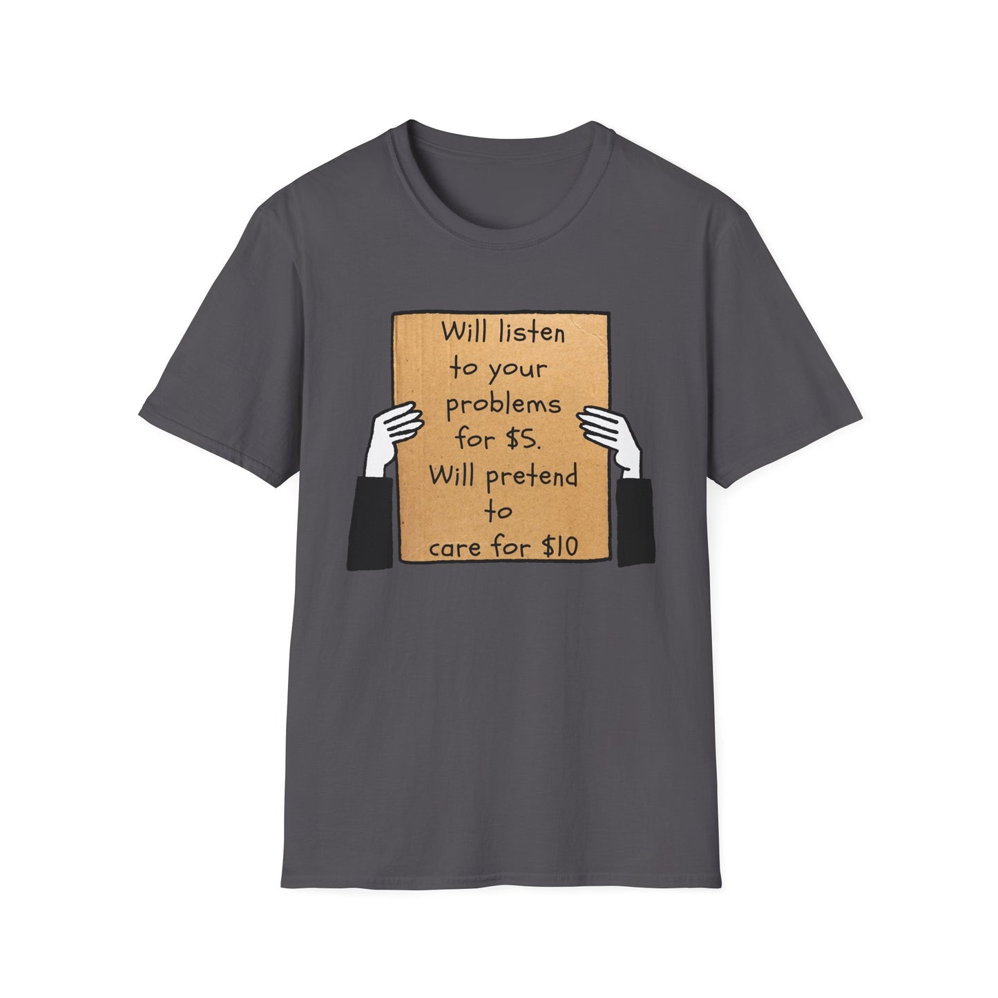 Will Listen | Funny Adult Shirt | Teen Clothes | Humor Shirt | Trending | Birthday Gift | Unisex Softstyle T-Shirt