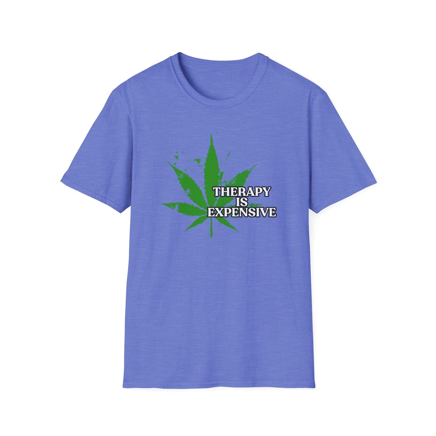 THERAPY IS EXPENSIVE | Adult Shirt | Funny Marijuana Shirt | Trending | Birthday Gift | Unisex Softstyle T-Shirt