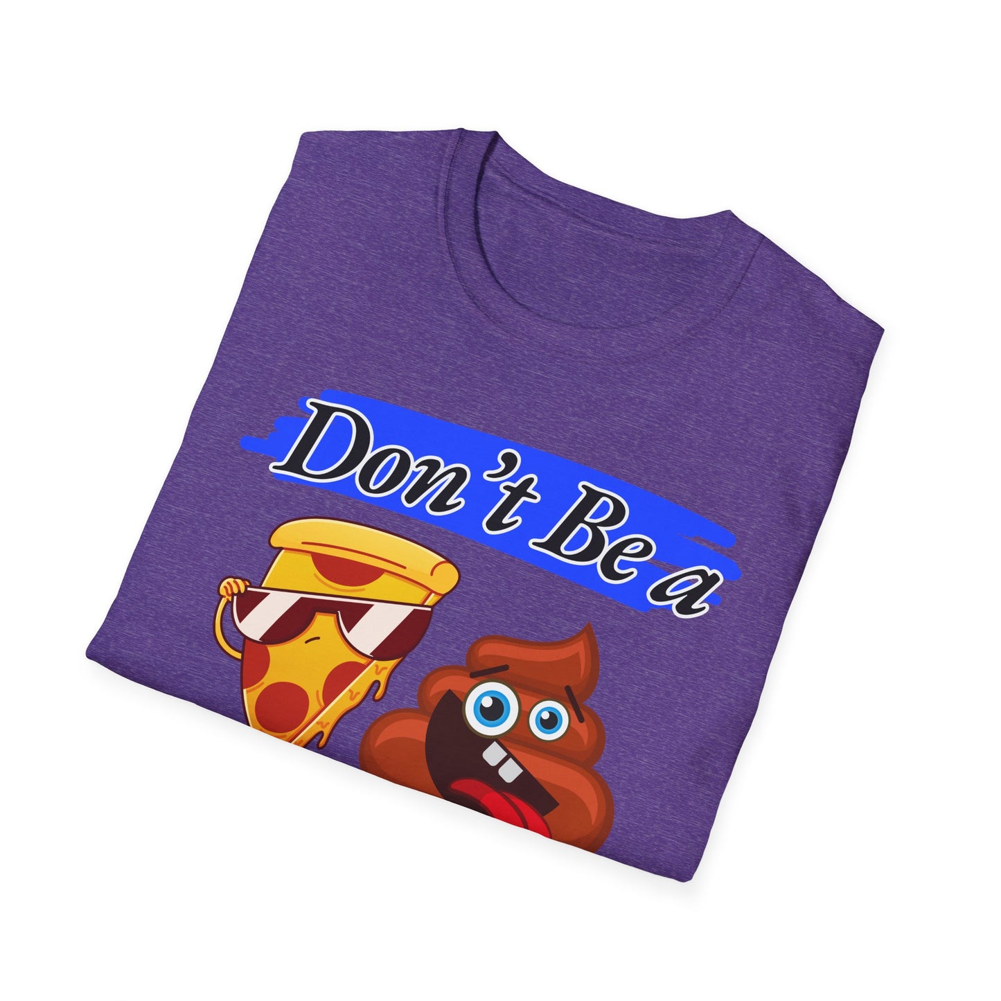 Don't Be | Adult Shirt | Teen Clothes | Cool Shirt | Funny Fashion | Trending | Birthday Gift | Unisex Softstyle T-Shirt