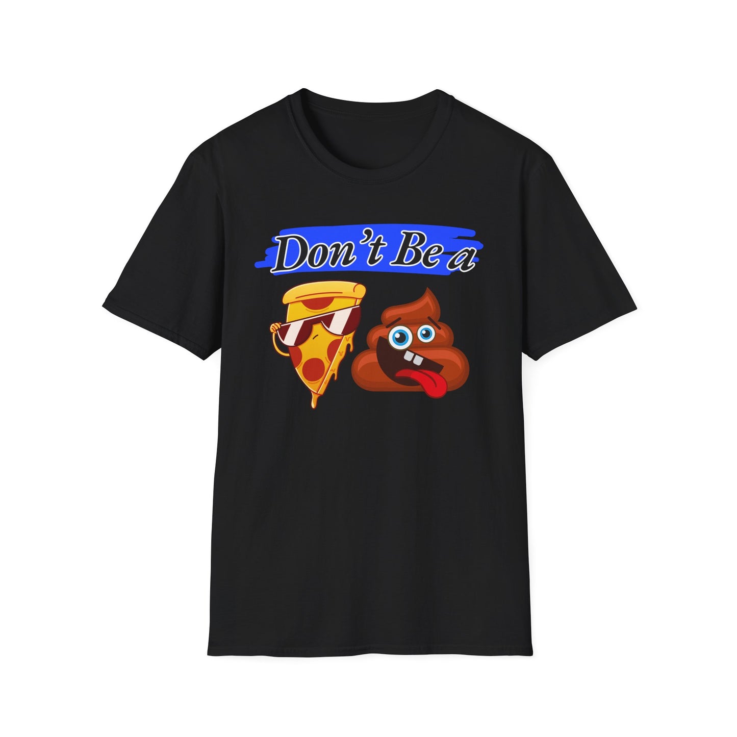 Don't Be | Adult Shirt | Teen Clothes | Cool Shirt | Funny Fashion | Trending | Birthday Gift | Unisex Softstyle T-Shirt