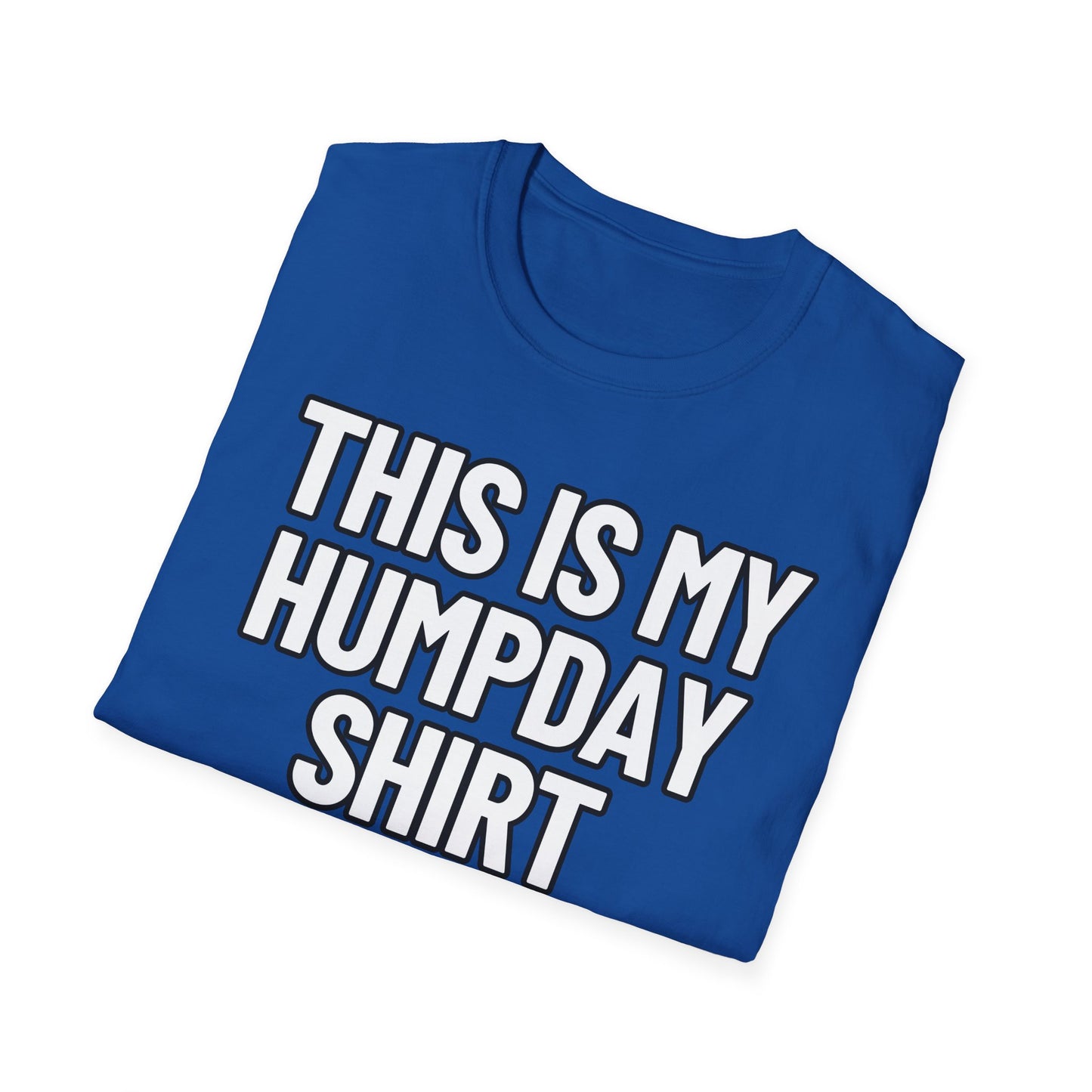 This Is My Humpday Shirt | Adult Shirt | Teen Clothes | Cool Shirt | Funny Fashion | Trending | Birthday Gift | Unisex Softstyle T-Shirt