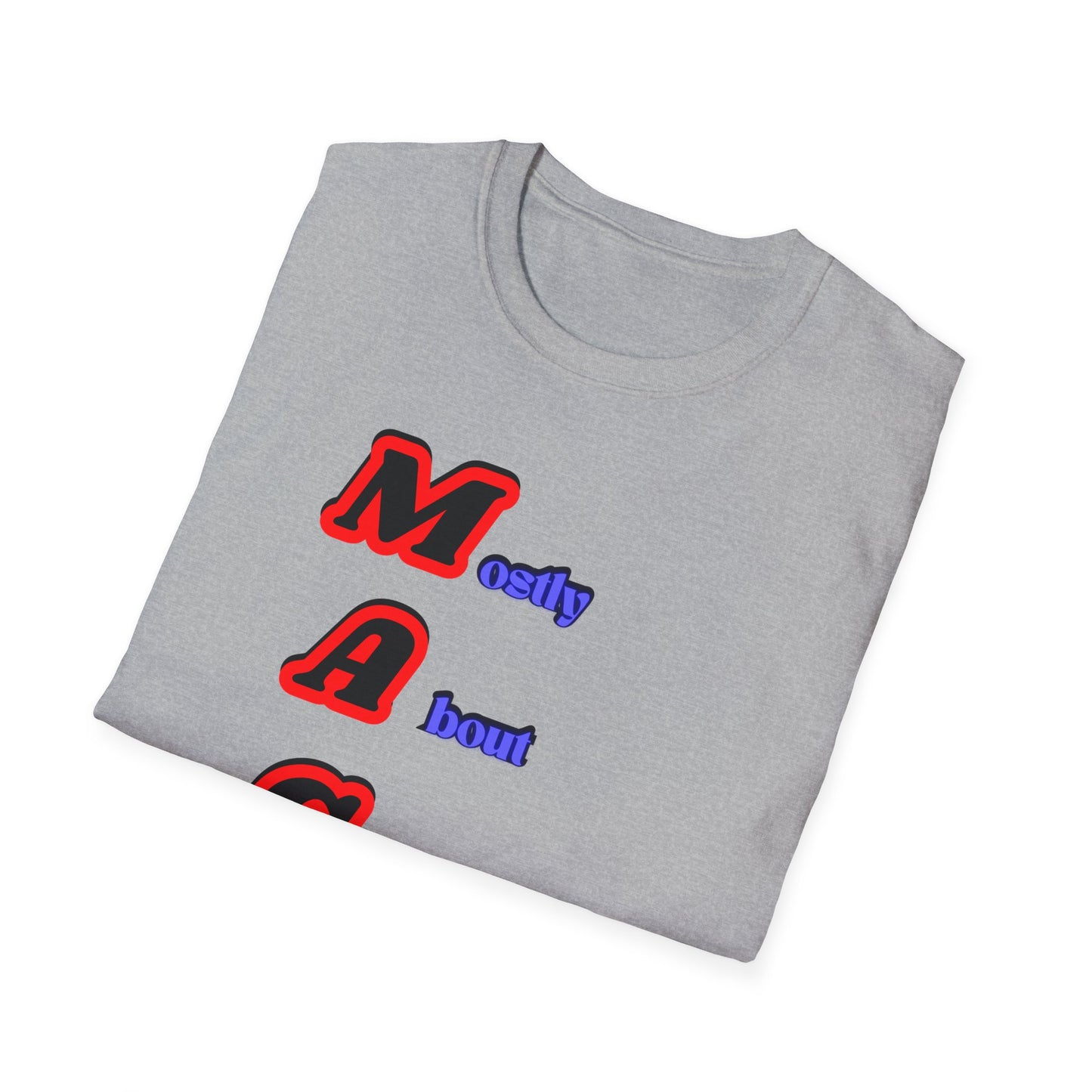 Mostly About Gaslighting | Funny MAGA Shirt | Cool Shirt | Fashion | Trending | Cool Design | Birthday Gift | Unisex Softstyle T-Shirt