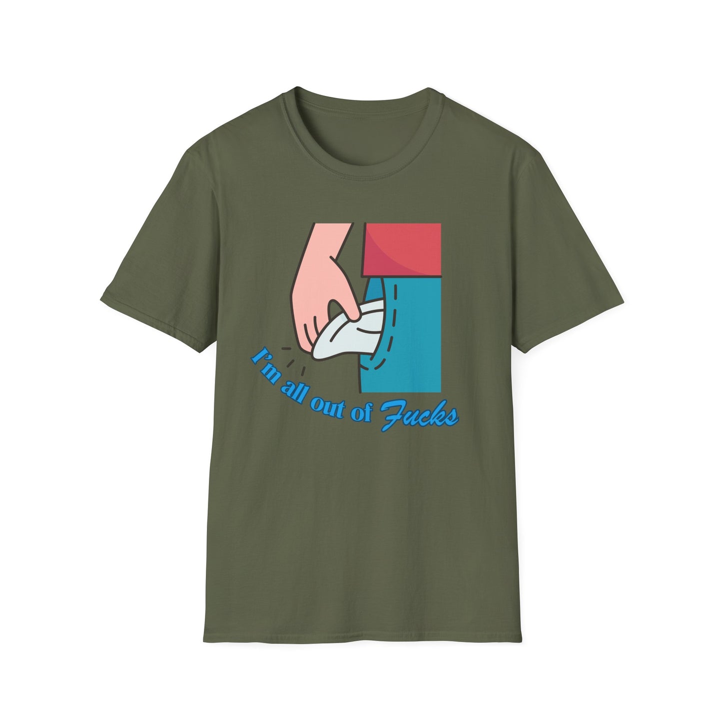 I'm All Out Of Fucks | Funny Shirt | Fashion | Trending | Cool Design | Birthday Gift | Unisex Softstyle T-Shirt