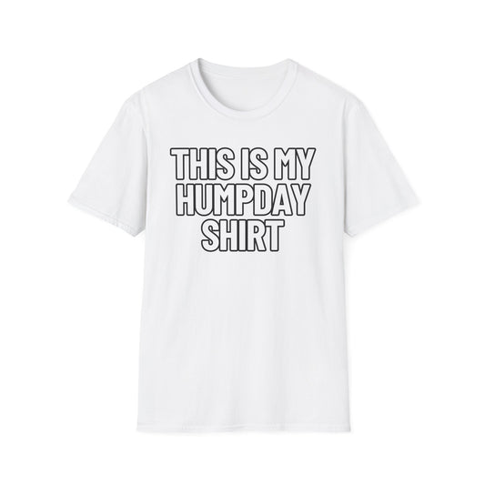 This Is My Humpday Shirt | Adult Shirt | Teen Clothes | Cool Shirt | Funny Fashion | Trending | Birthday Gift | Unisex Softstyle T-Shirt