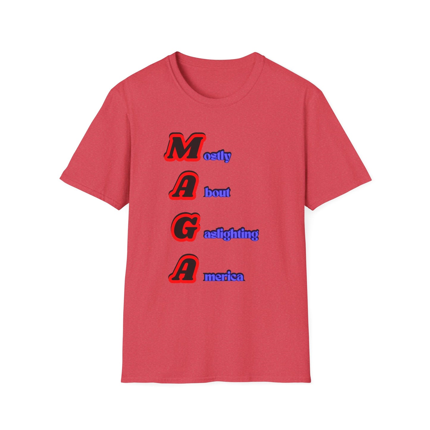 Mostly About Gaslighting | Funny MAGA Shirt | Cool Shirt | Fashion | Trending | Cool Design | Birthday Gift | Unisex Softstyle T-Shirt