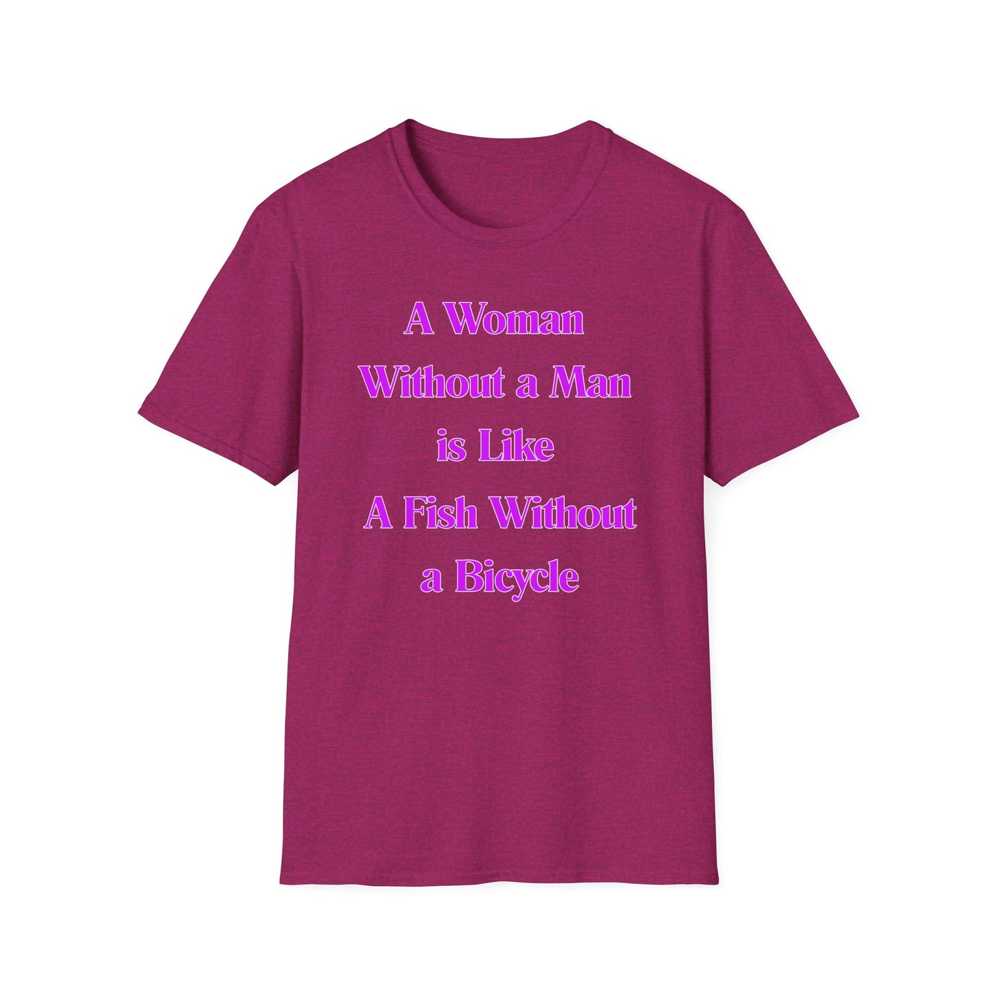 Without A Man | Womens Shirt | Funny Shirts | Fashion | Trending | Cool Design | Birthday Gift | Unisex Softstyle T-Shirt
