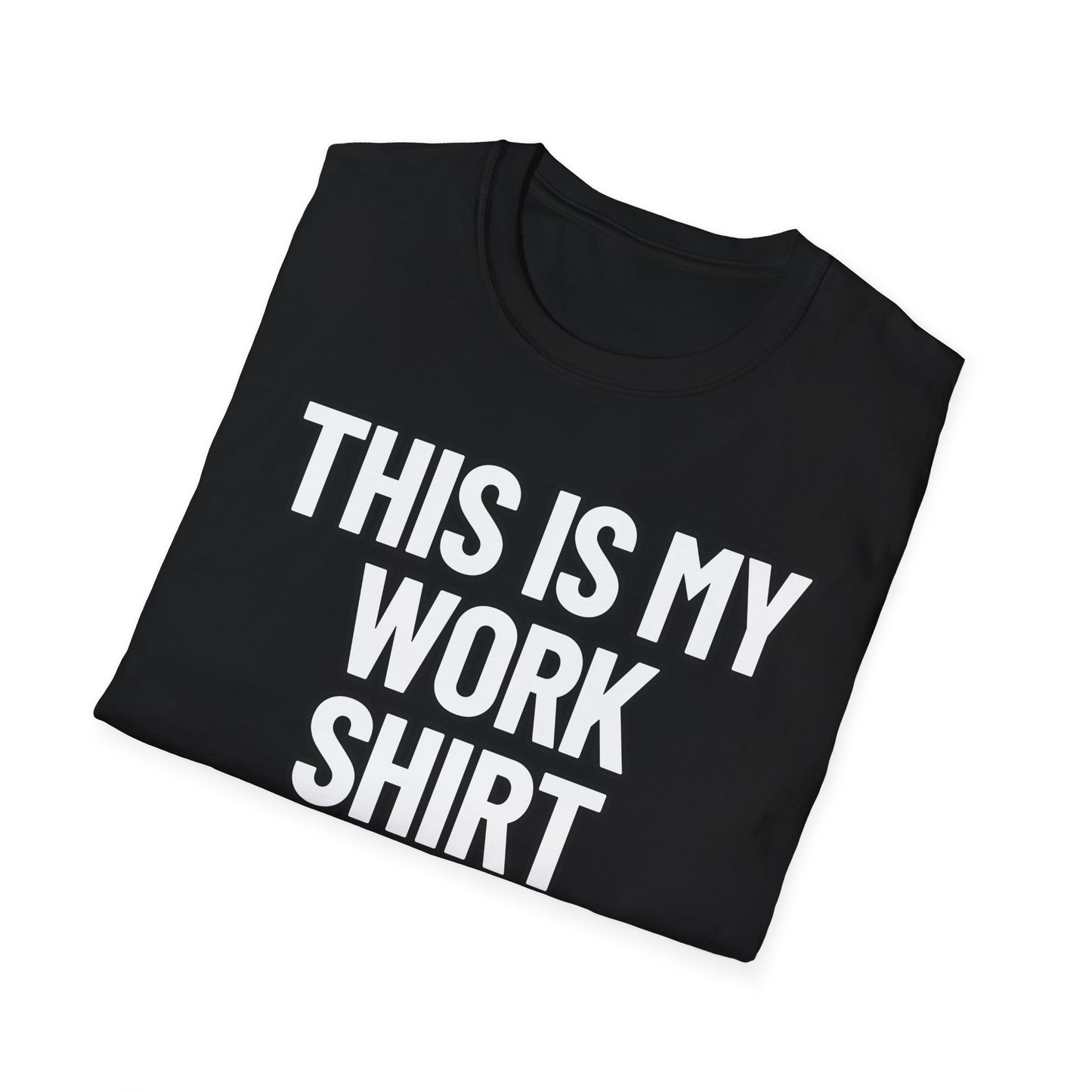 This Is My Work Shirt | Adult Shirt | Teen Clothes | Cool Shirt | Funny Fashion | Trending | Birthday Gift | Unisex Softstyle T-Shirt