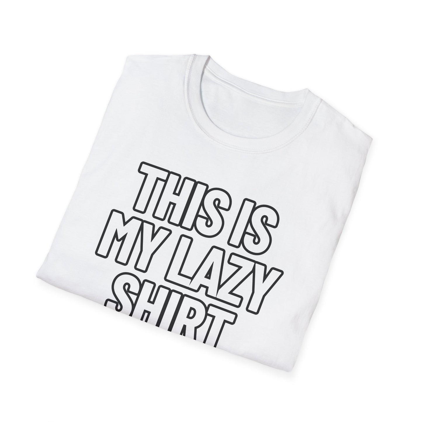 This Is My Lazy Shirt | Adult Shirt | Teen Clothes | Cool Shirt | Funny Fashion | Trending | Birthday Gift | Unisex Softstyle T-Shirt