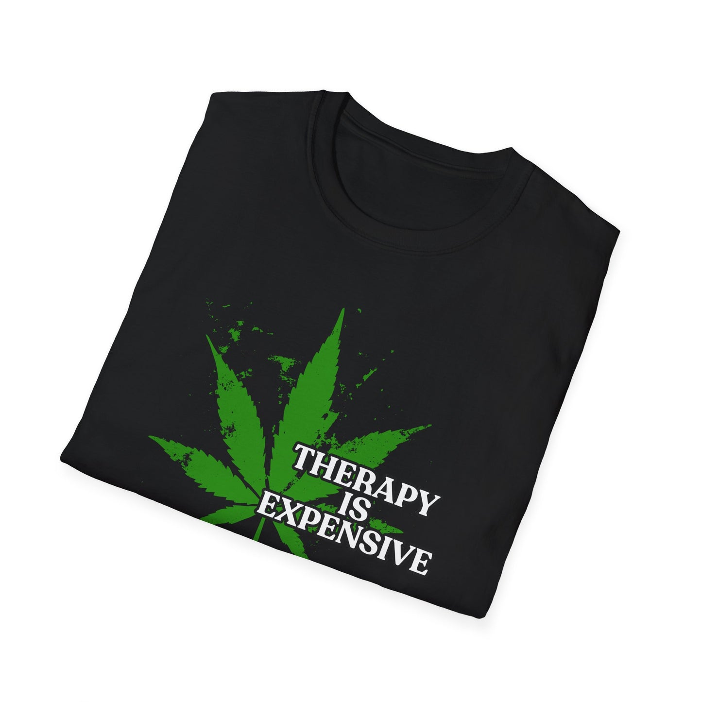 THERAPY IS EXPENSIVE | Adult Shirt | Funny Marijuana Shirt | Trending | Birthday Gift | Unisex Softstyle T-Shirt