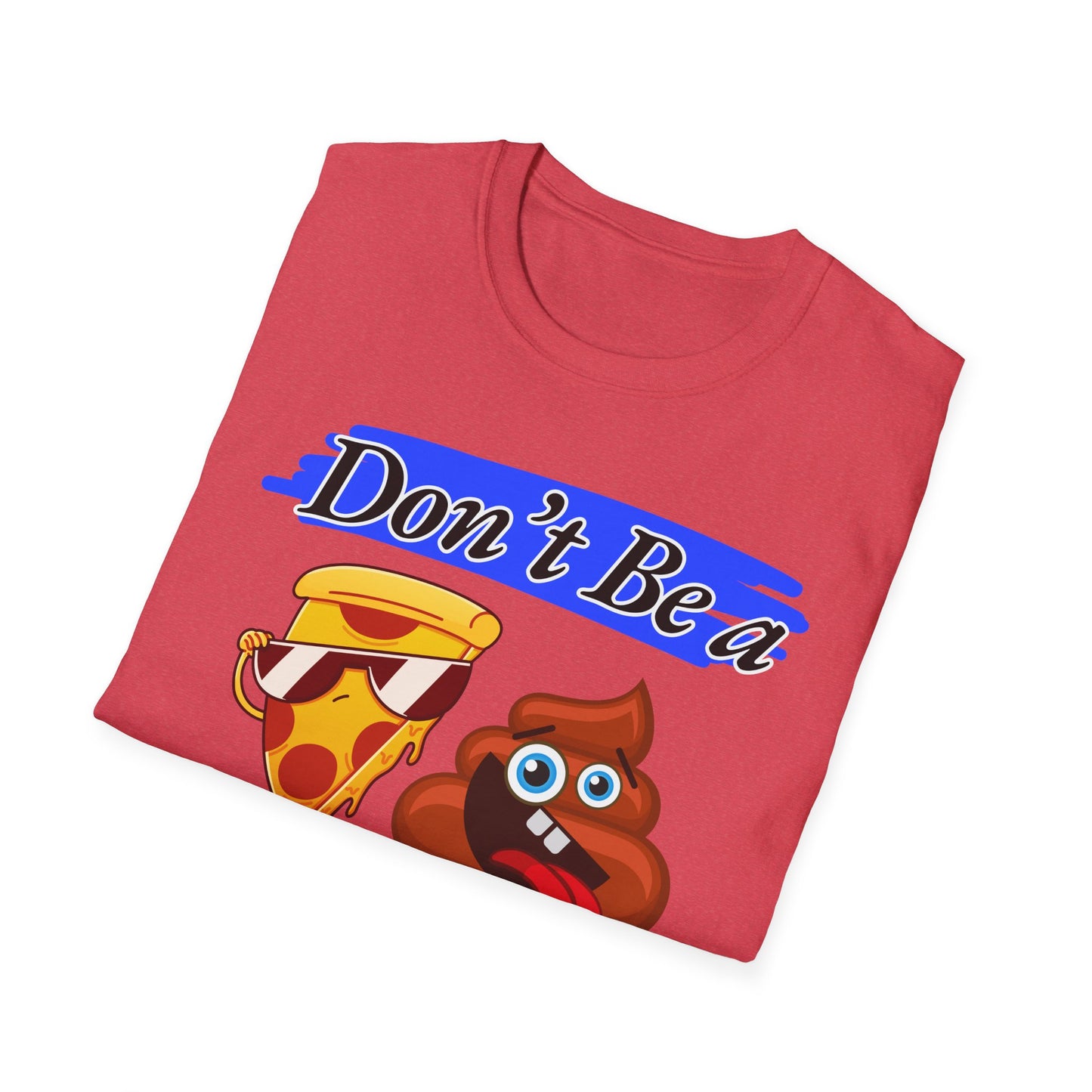 Don't Be | Adult Shirt | Teen Clothes | Cool Shirt | Funny Fashion | Trending | Birthday Gift | Unisex Softstyle T-Shirt