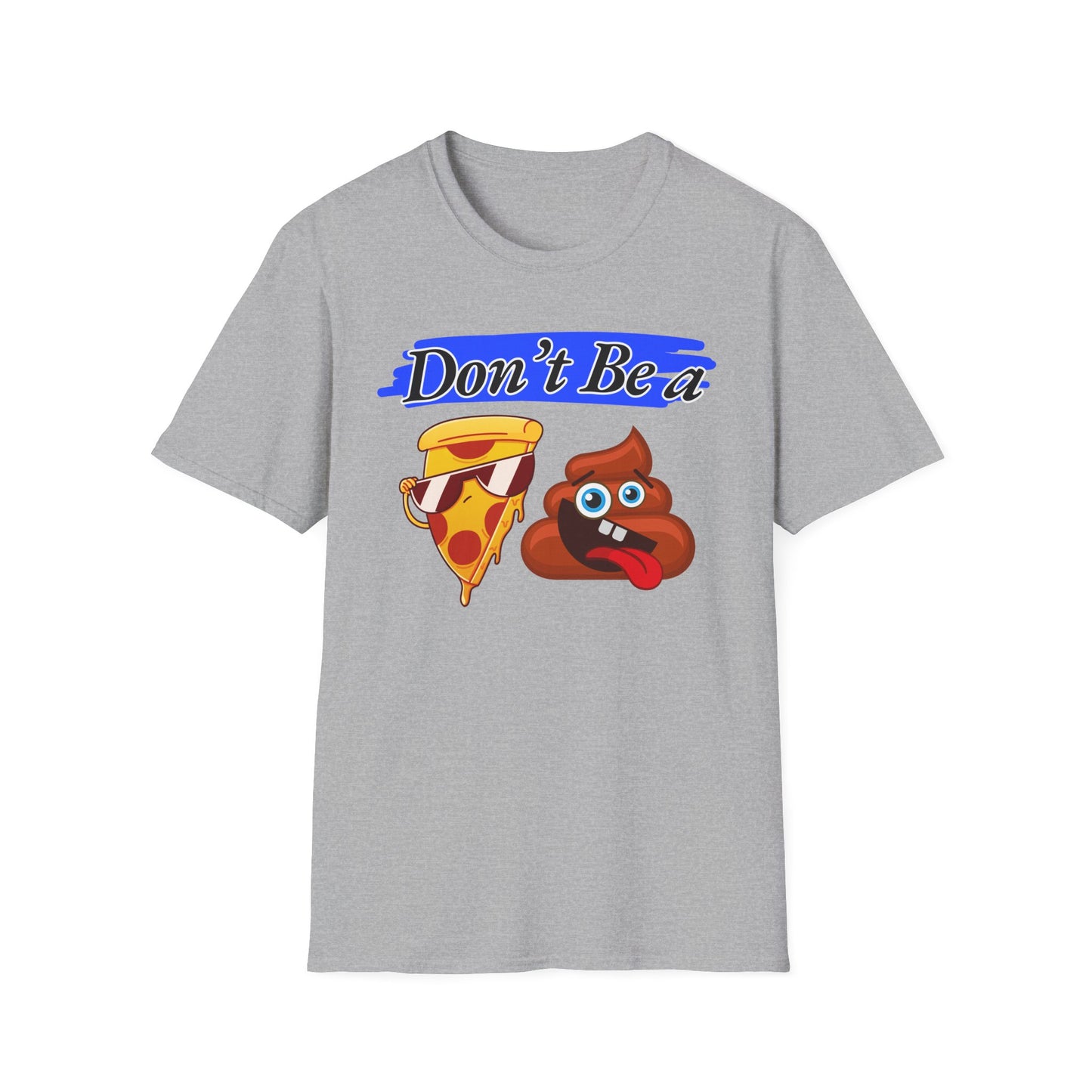 Don't Be | Adult Shirt | Teen Clothes | Cool Shirt | Funny Fashion | Trending | Birthday Gift | Unisex Softstyle T-Shirt
