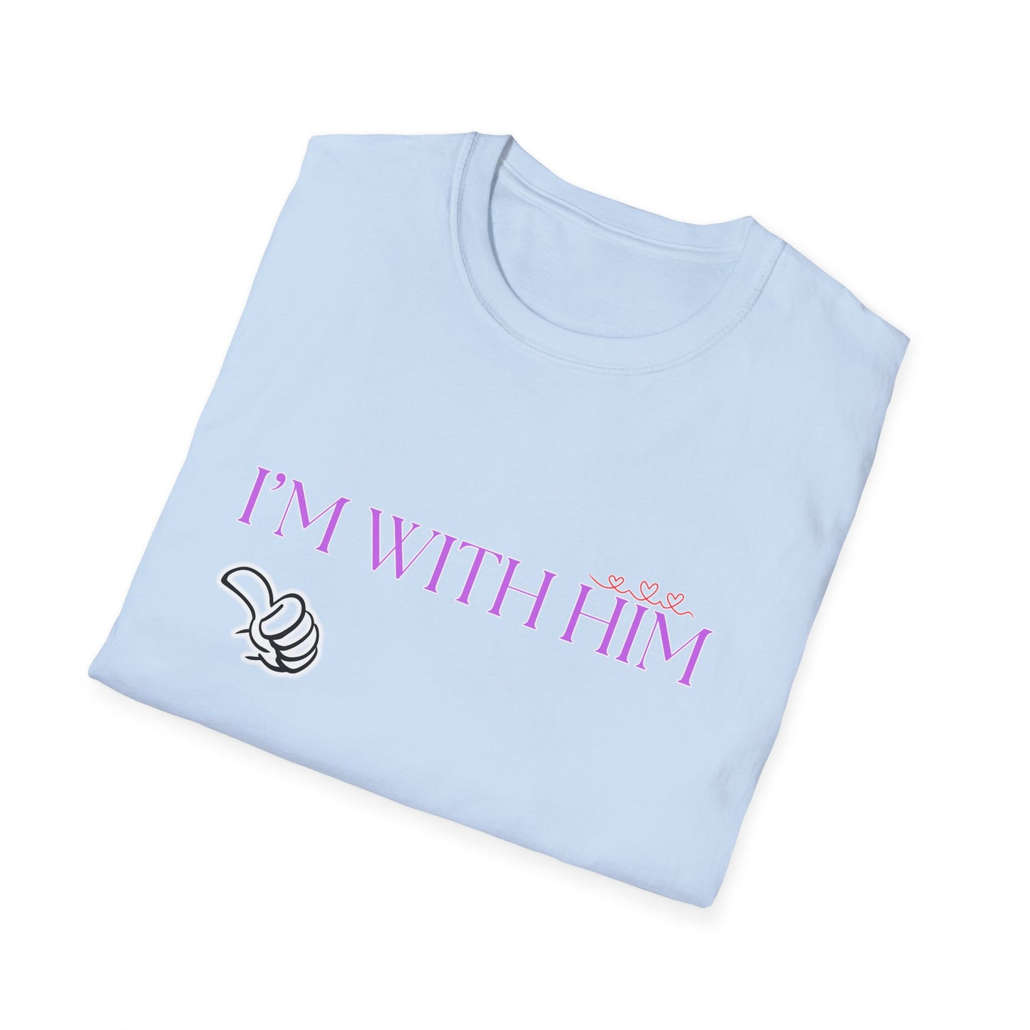 I'm With Him | Colorful Shirt | Cool Shirt | For Him Fashion | Trending | Cool Design | Birthday Gift | Unisex Softstyle T-Shirt