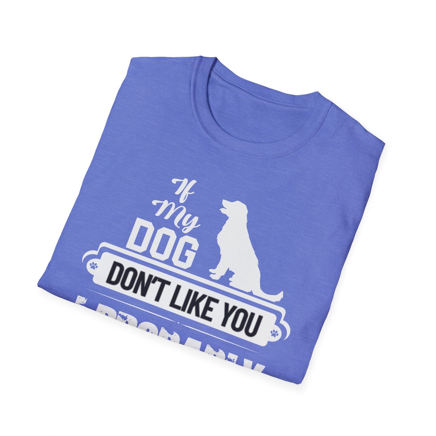 My Dog Don't Like You | Adult Shirt | Teen Shirt | Trending | Birthday Gift