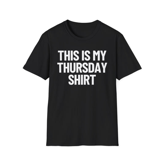 This Is My Thursday Shirt | Adult Shirt | Teen Clothes | Cool Shirt | Funny Fashion | Trending | Birthday Gift | Unisex Softstyle T-Shirt