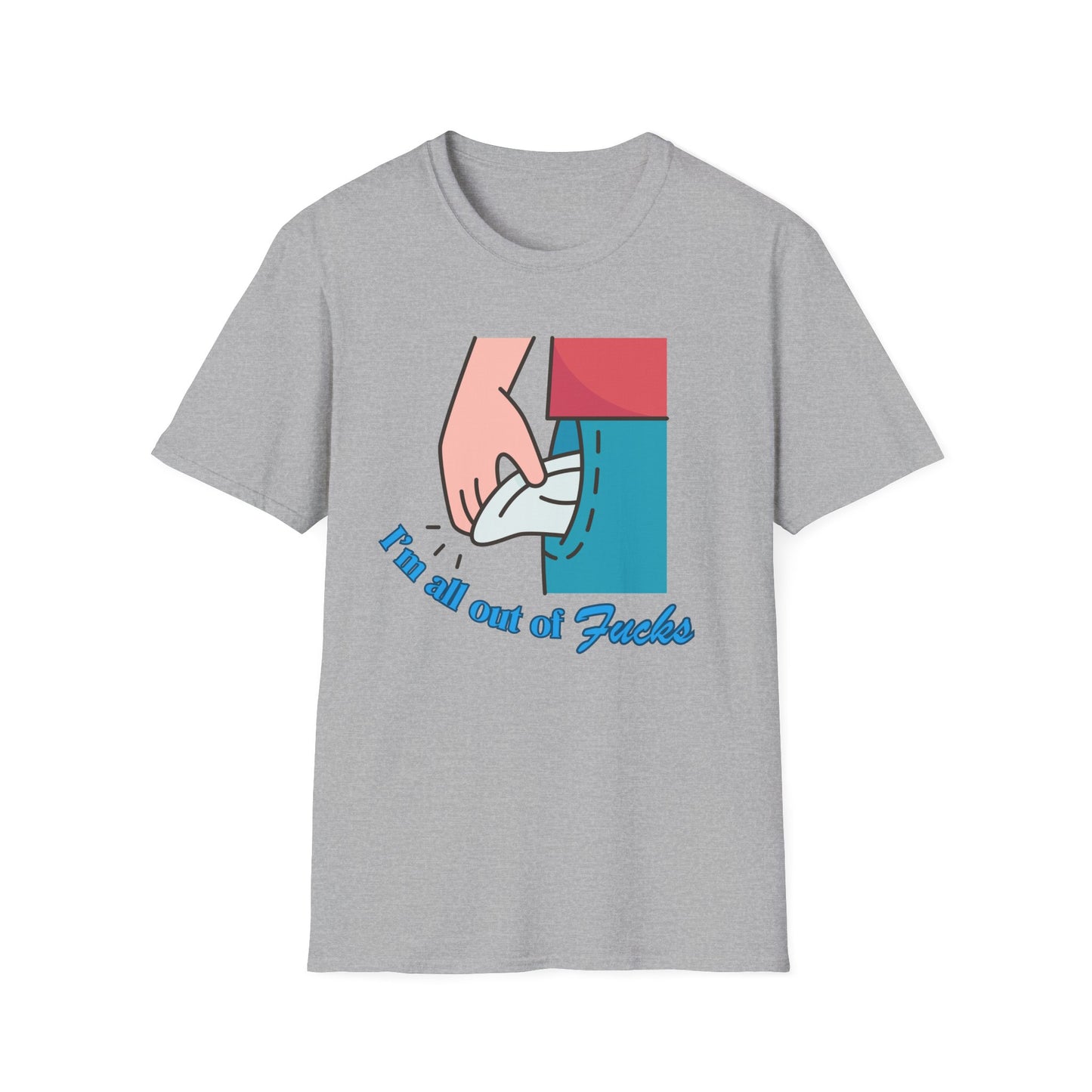 I'm All Out Of Fucks | Funny Shirt | Fashion | Trending | Cool Design | Birthday Gift | Unisex Softstyle T-Shirt