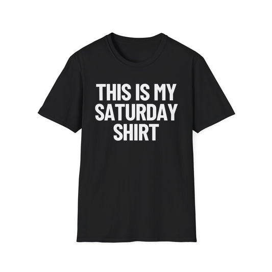 This Is My Saturday Shirt | Adult Shirt | Teen Clothes | Cool Shirt | Funny Fashion | Trending | Birthday Gift | Unisex Softstyle T-Shirt