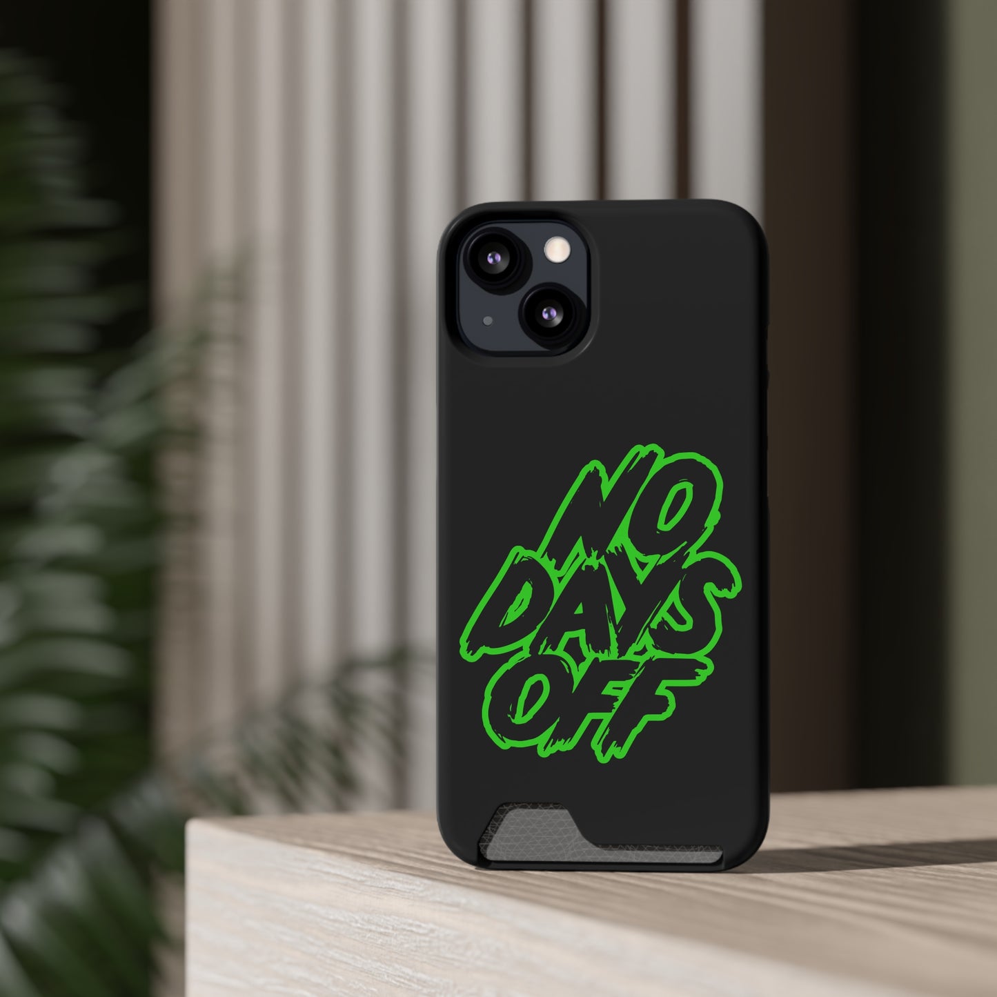 No Days Off | Impact-Resistant Phone Case With Card Holder | iPhone Samsung Models