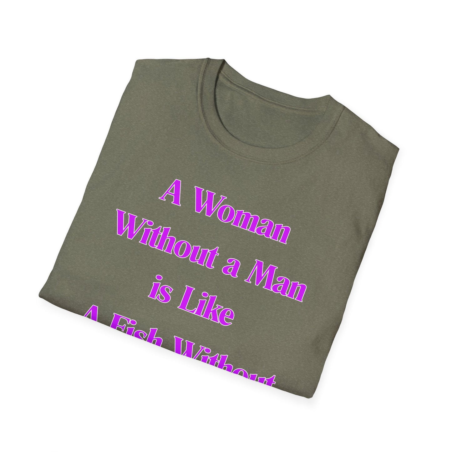 Without A Man | Womens Shirt | Funny Shirts | Fashion | Trending | Cool Design | Birthday Gift | Unisex Softstyle T-Shirt