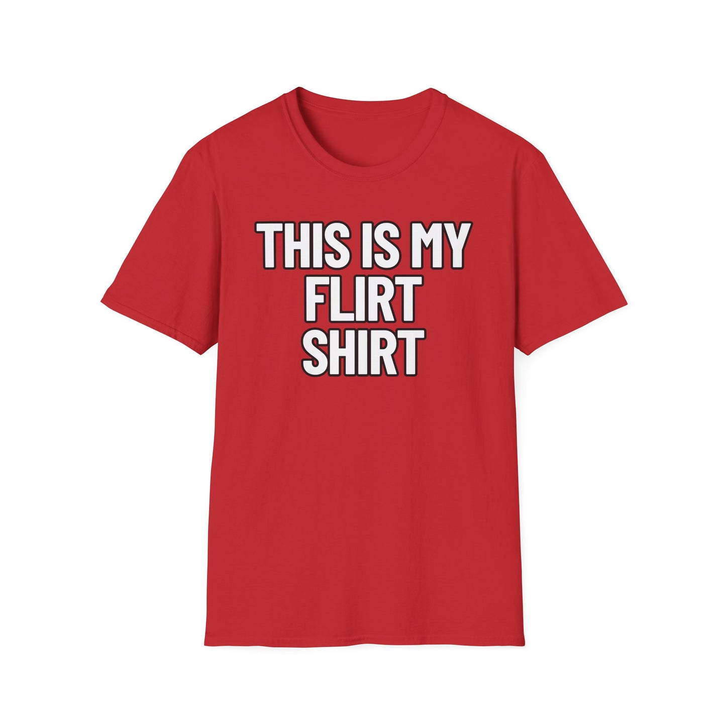 This Is My Flirt Shirt | Adult Shirt | Teen Clothes | Cool Shirt | Funny Fashion | Trending | Birthday Gift | Unisex Softstyle T-Shirt