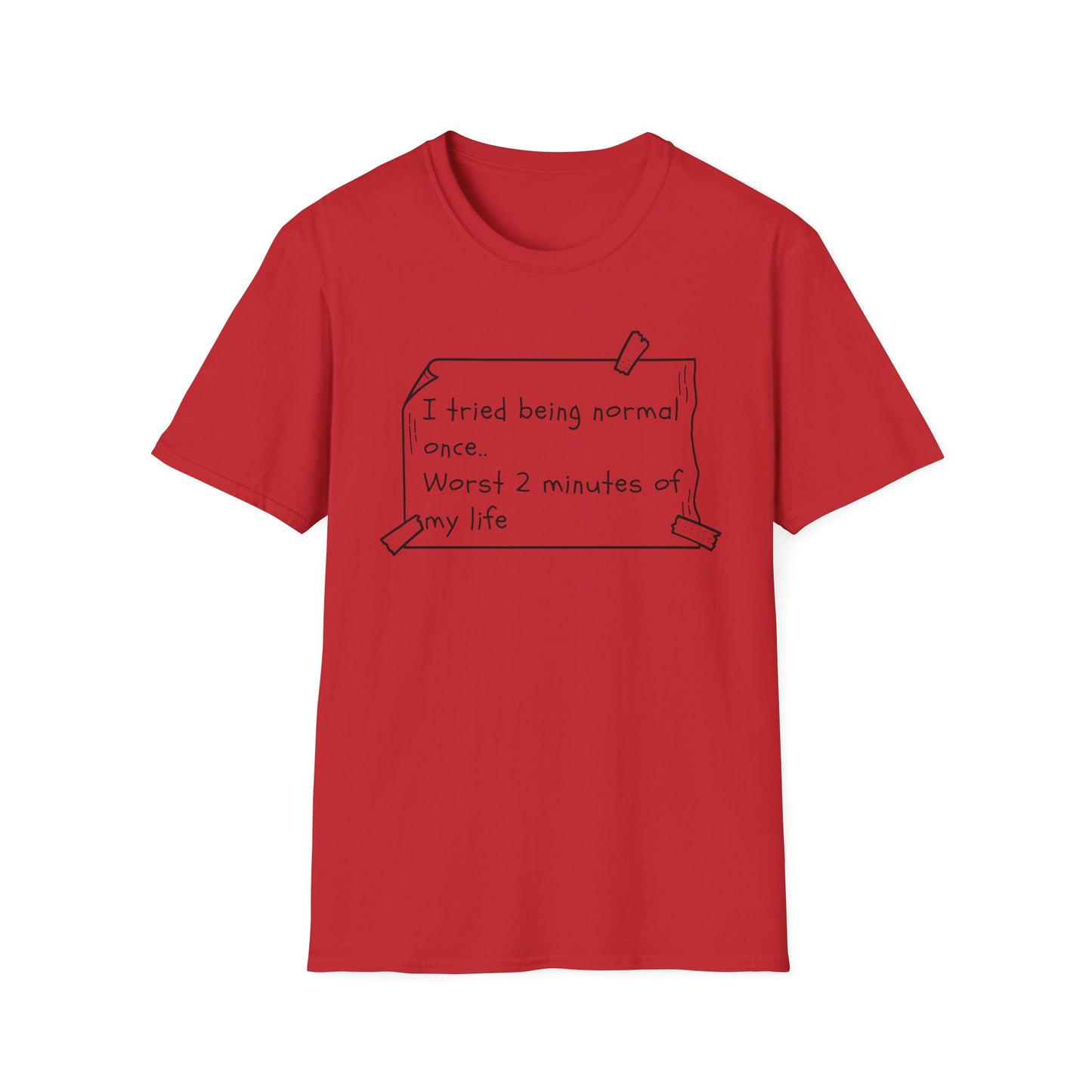 Tried being Normal | Funny Adult Shirt | Teen Clothes | Humor Shirt | Trending | Birthday Gift | Unisex Softstyle T-Shirt
