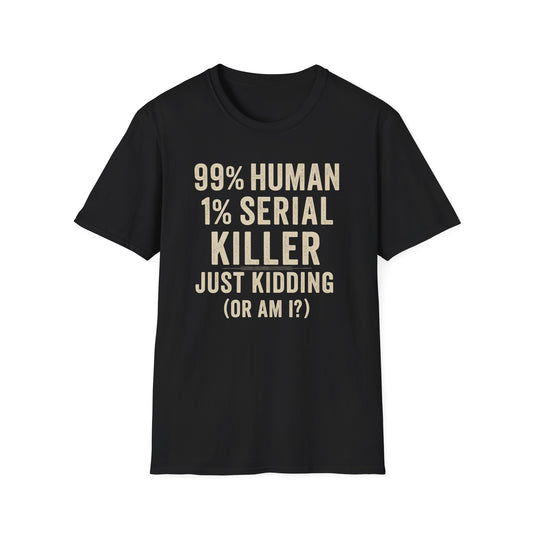 1% Serial Killer | Adult Funny Shirt | Teen Shirt | Trending | Birthday Gift