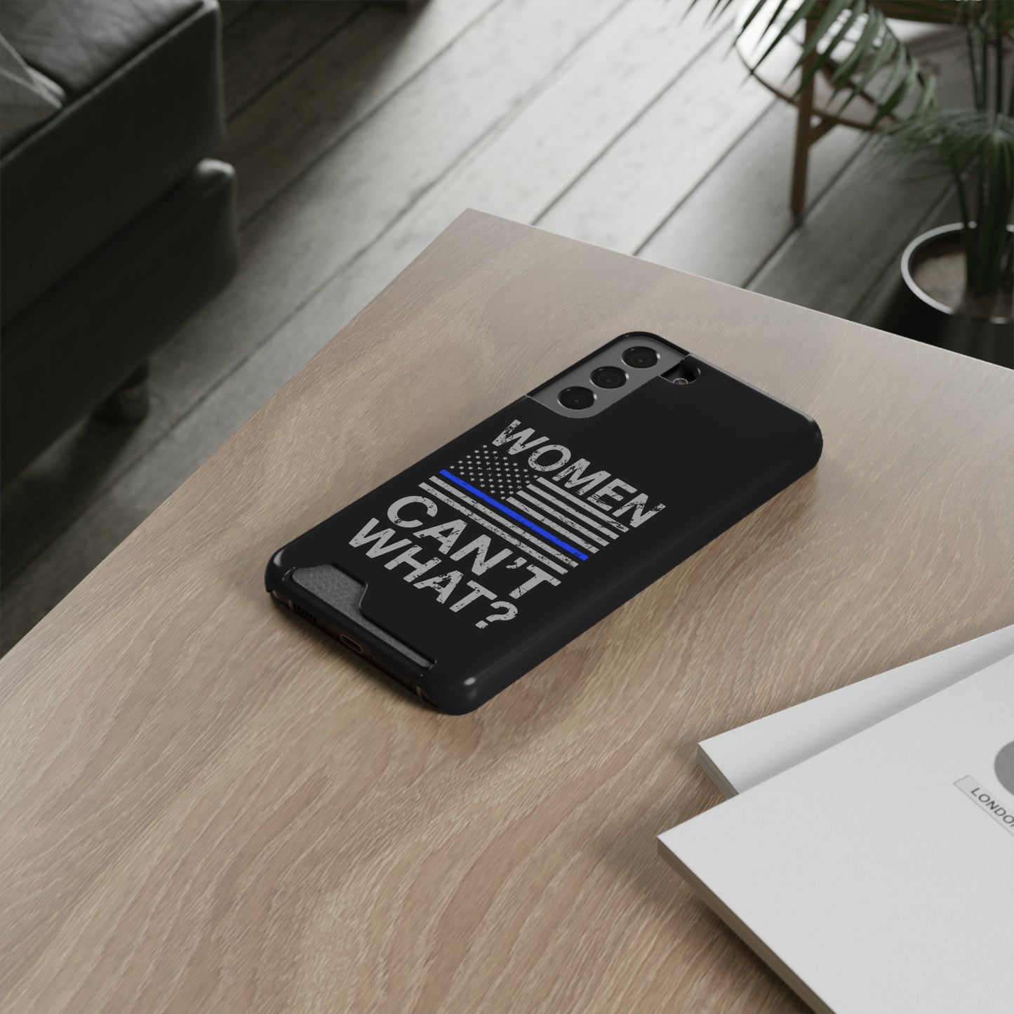 Women Can't What? | Impact-Resistant Phone Case With Card Holder | iPhone Samsung Models