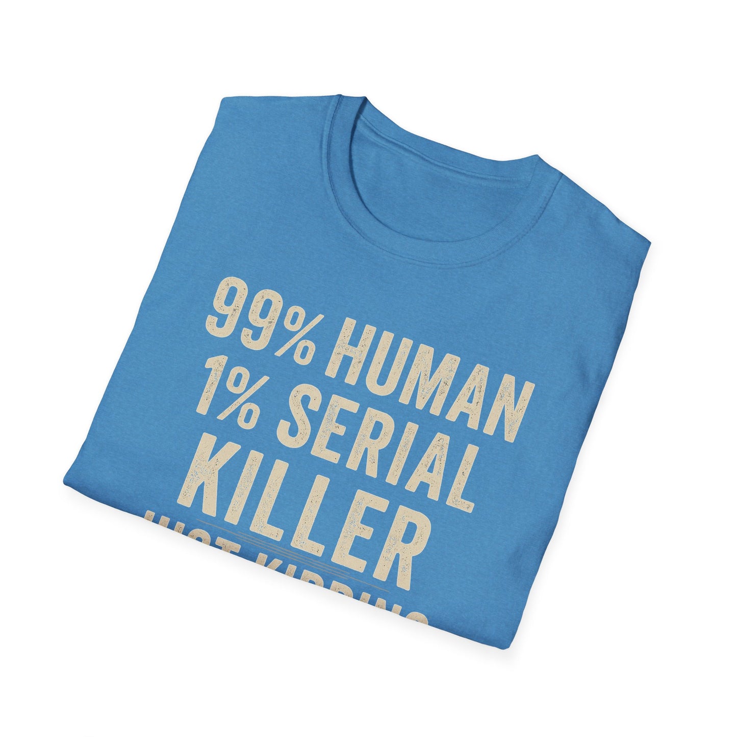 1% Serial Killer | Adult Funny Shirt | Teen Shirt | Trending | Birthday Gift
