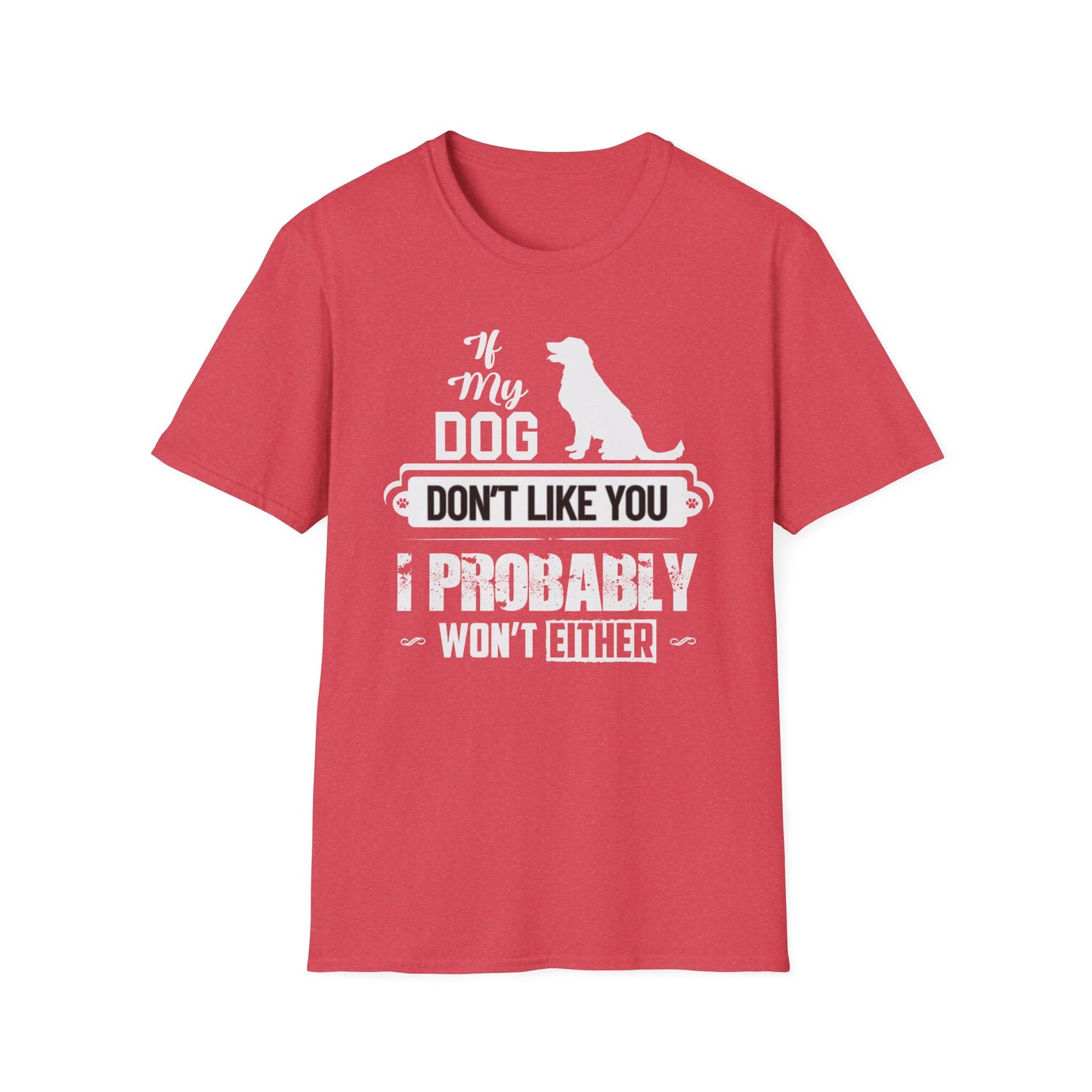 My Dog Don't Like You | Adult Shirt | Teen Shirt | Trending | Birthday Gift