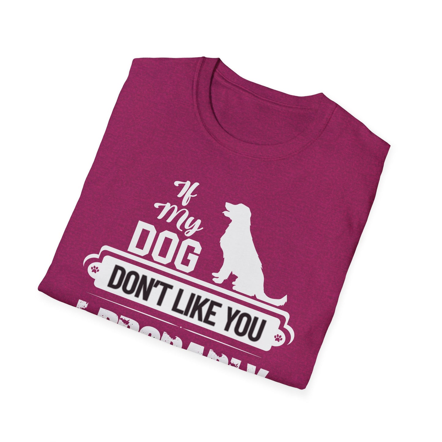 My Dog Don't Like You | Adult Shirt | Teen Shirt | Trending | Birthday Gift
