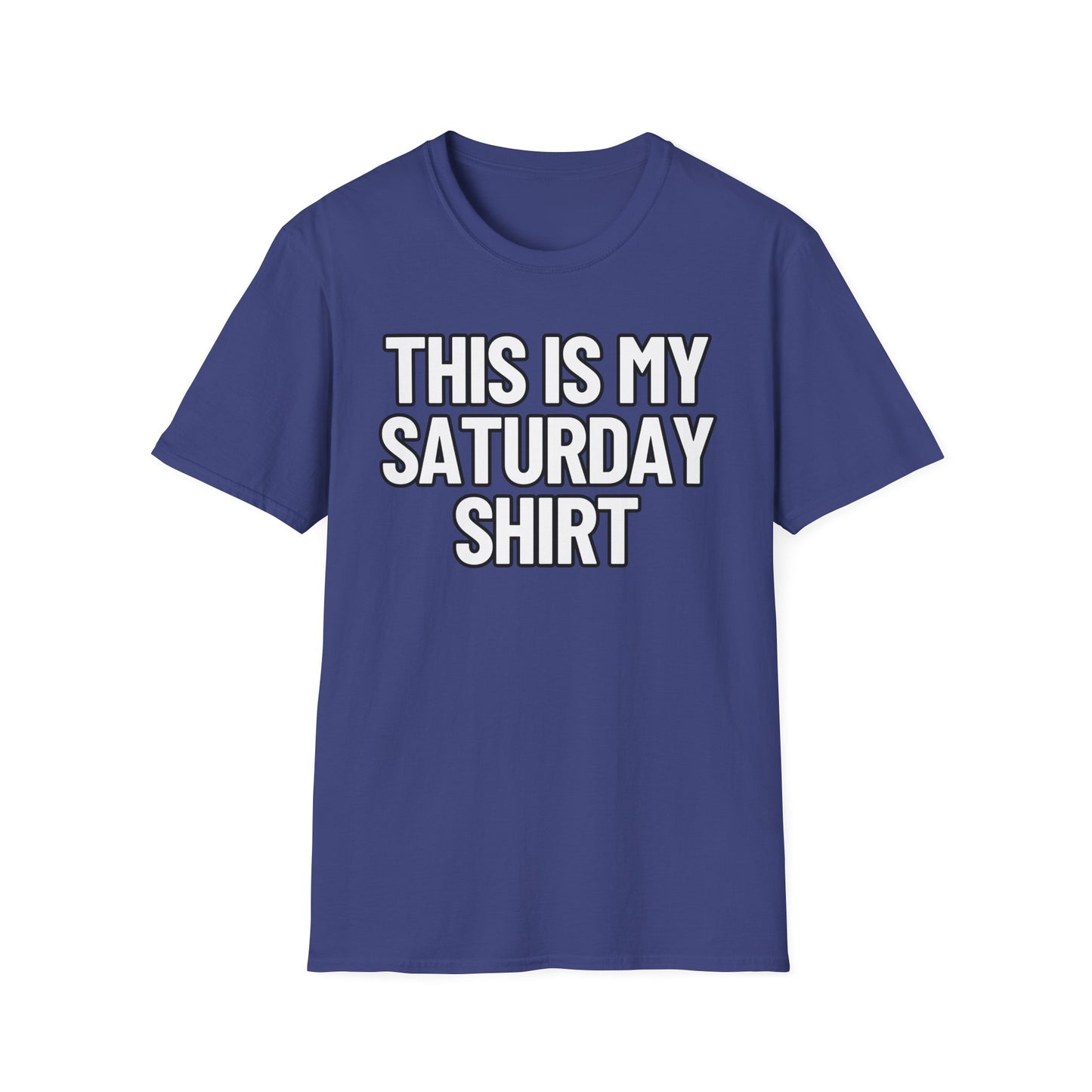 This Is My Saturday Shirt | Adult Shirt | Teen Clothes | Cool Shirt | Funny Fashion | Trending | Birthday Gift | Unisex Softstyle T-Shirt