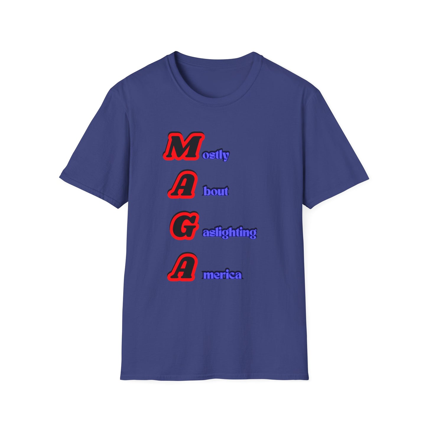 Mostly About Gaslighting | Funny MAGA Shirt | Cool Shirt | Fashion | Trending | Cool Design | Birthday Gift | Unisex Softstyle T-Shirt