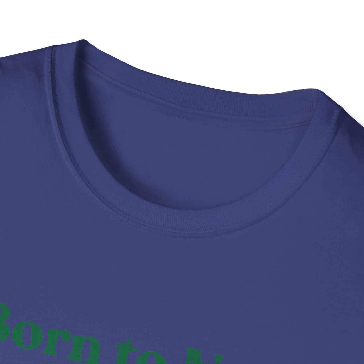 Born To Nap | Funny Shirt | Fashion | Trending | Adult Shirt | Cool Design | Birthday Gift | Unisex Softstyle T-Shirt