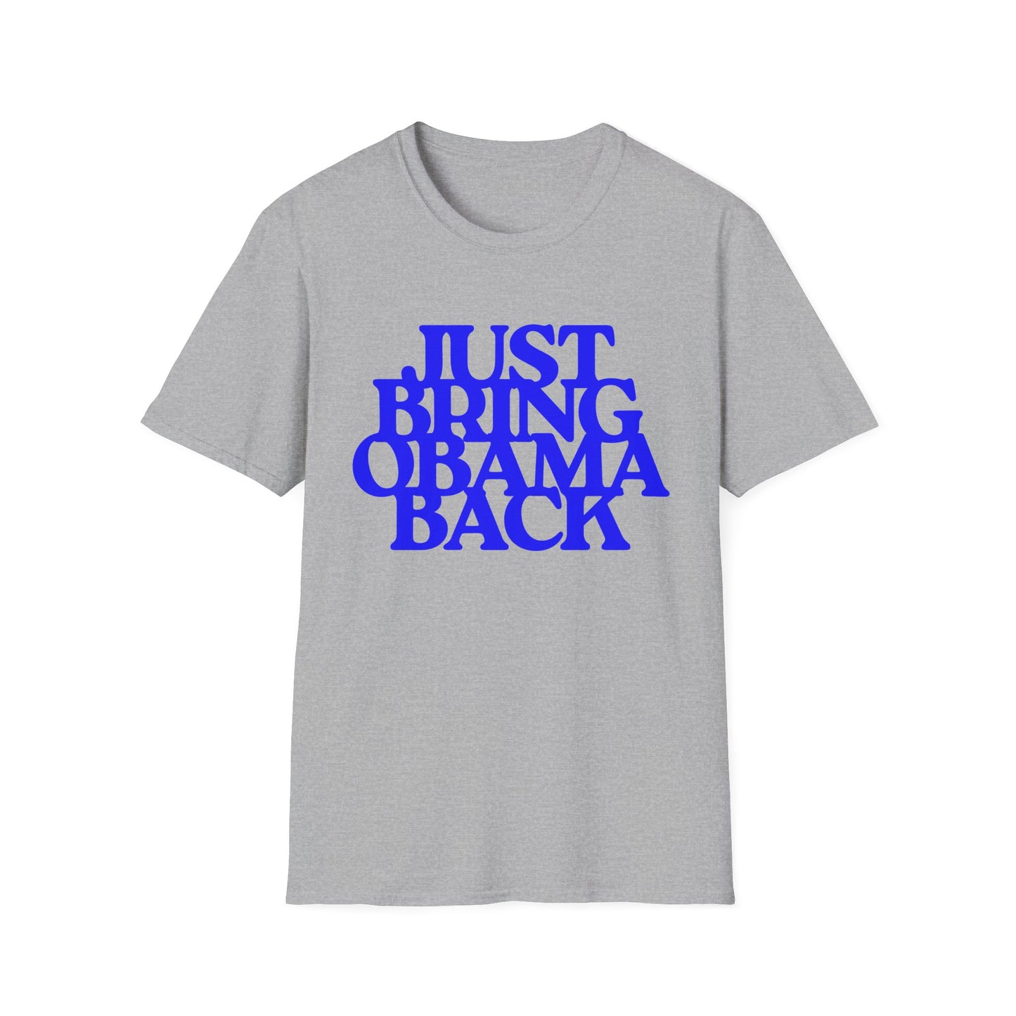 Just Bring Obama Back | Fashion Apparel | Colorful Shirt | Trending | Cool Design | Birthday Gift | Unisex Softstyle T-Shirt