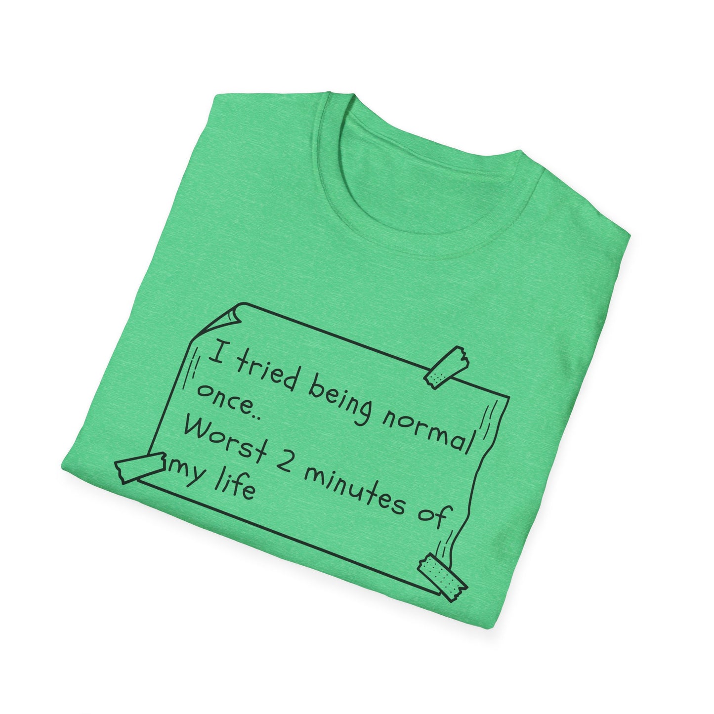 Tried being Normal | Funny Adult Shirt | Teen Clothes | Humor Shirt | Trending | Birthday Gift | Unisex Softstyle T-Shirt
