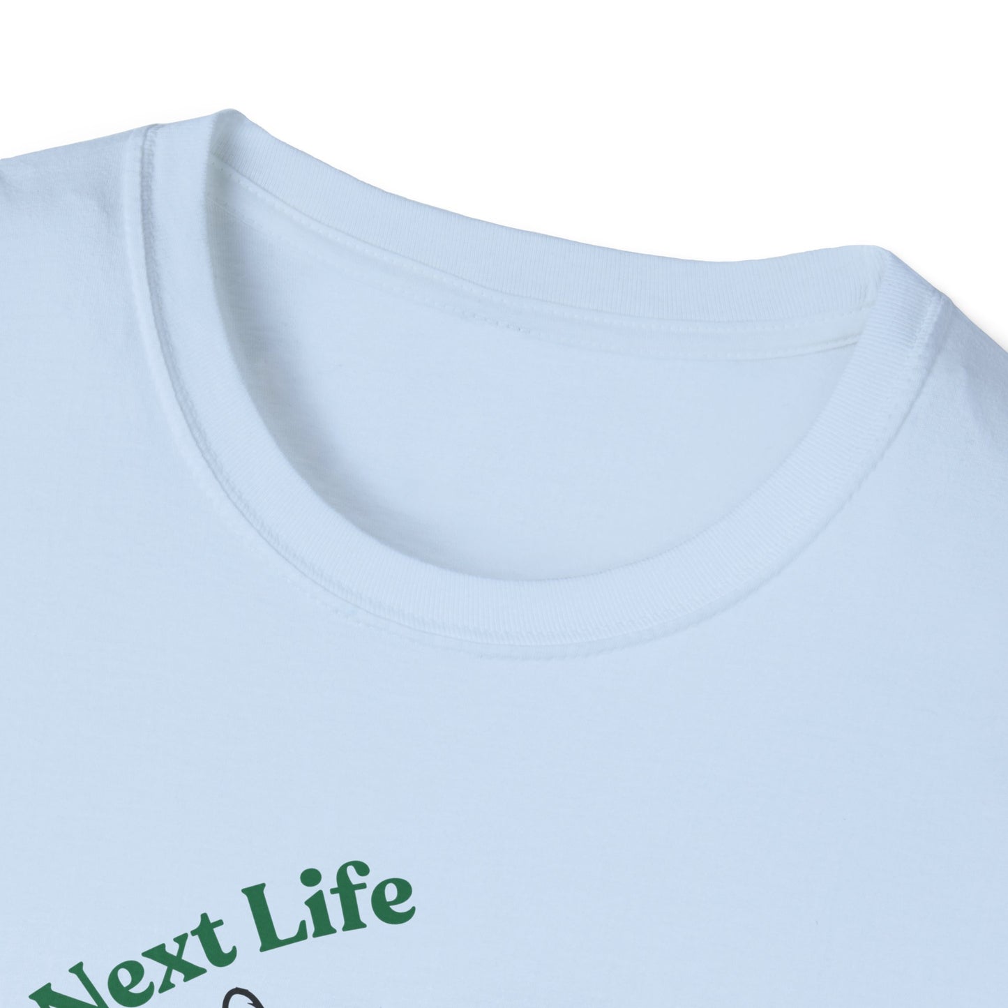 Catch Me In My Next Life | Funny Cat Shirt | Fashion | Trending | Cat Lover | Cool Design | Birthday Gift | Unisex Softstyle T-Shirt