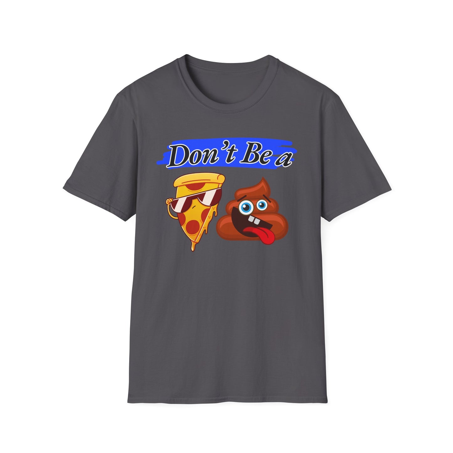 Don't Be | Adult Shirt | Teen Clothes | Cool Shirt | Funny Fashion | Trending | Birthday Gift | Unisex Softstyle T-Shirt