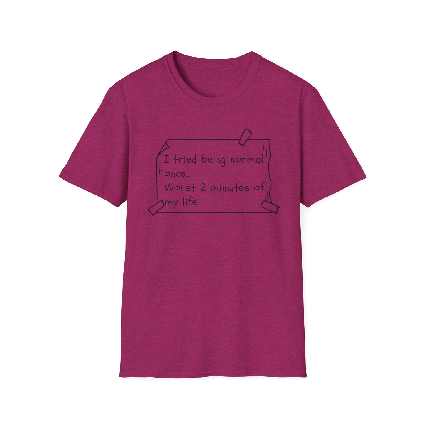 Tried being Normal | Funny Adult Shirt | Teen Clothes | Humor Shirt | Trending | Birthday Gift | Unisex Softstyle T-Shirt