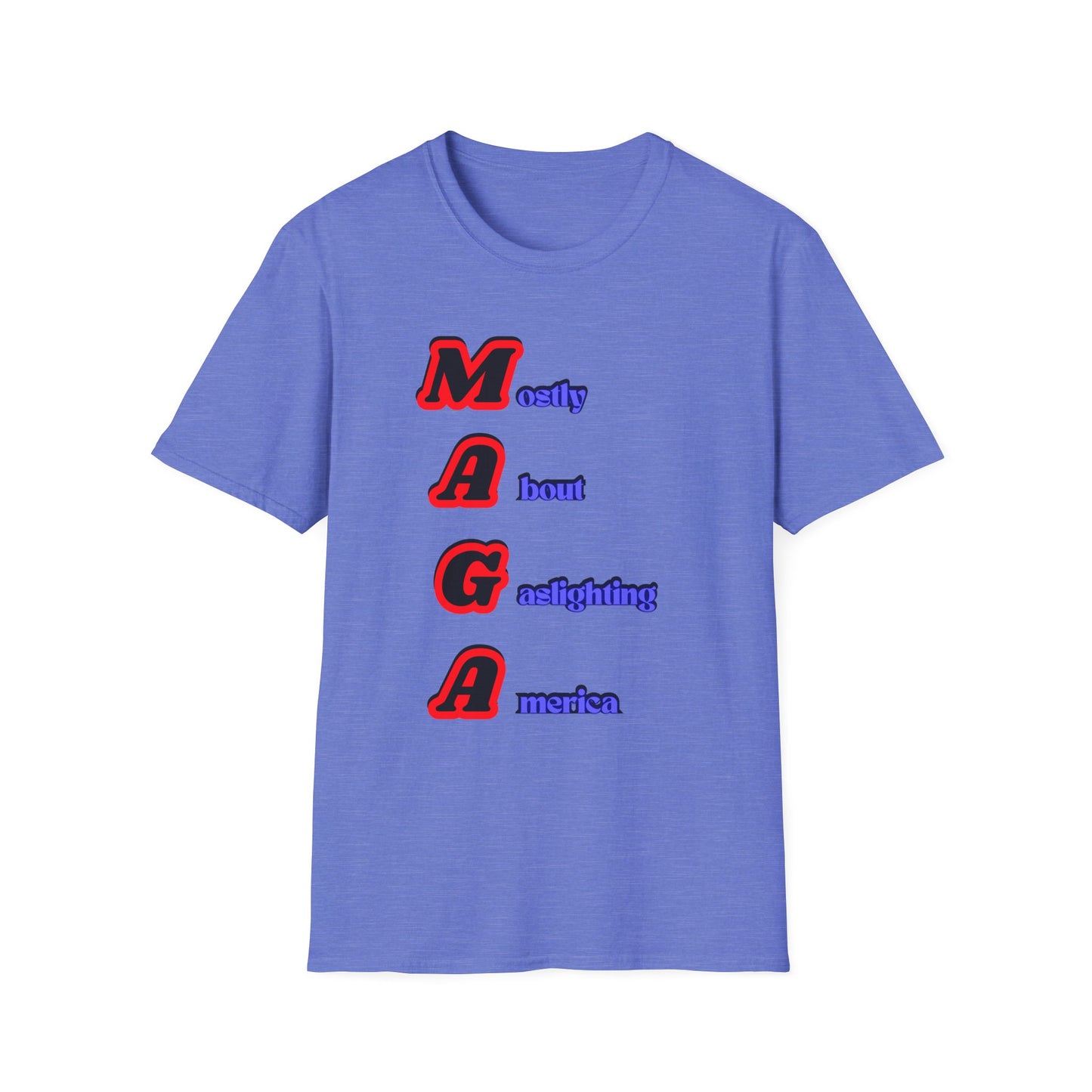 Mostly About Gaslighting | Funny MAGA Shirt | Cool Shirt | Fashion | Trending | Cool Design | Birthday Gift | Unisex Softstyle T-Shirt