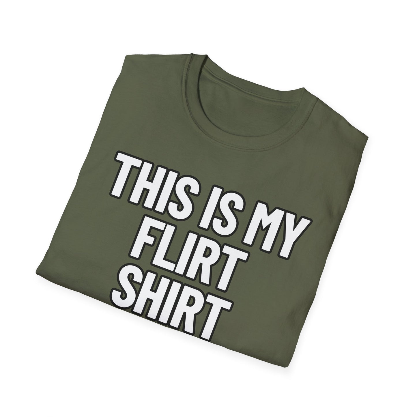 This Is My Flirt Shirt | Adult Shirt | Teen Clothes | Cool Shirt | Funny Fashion | Trending | Birthday Gift | Unisex Softstyle T-Shirt