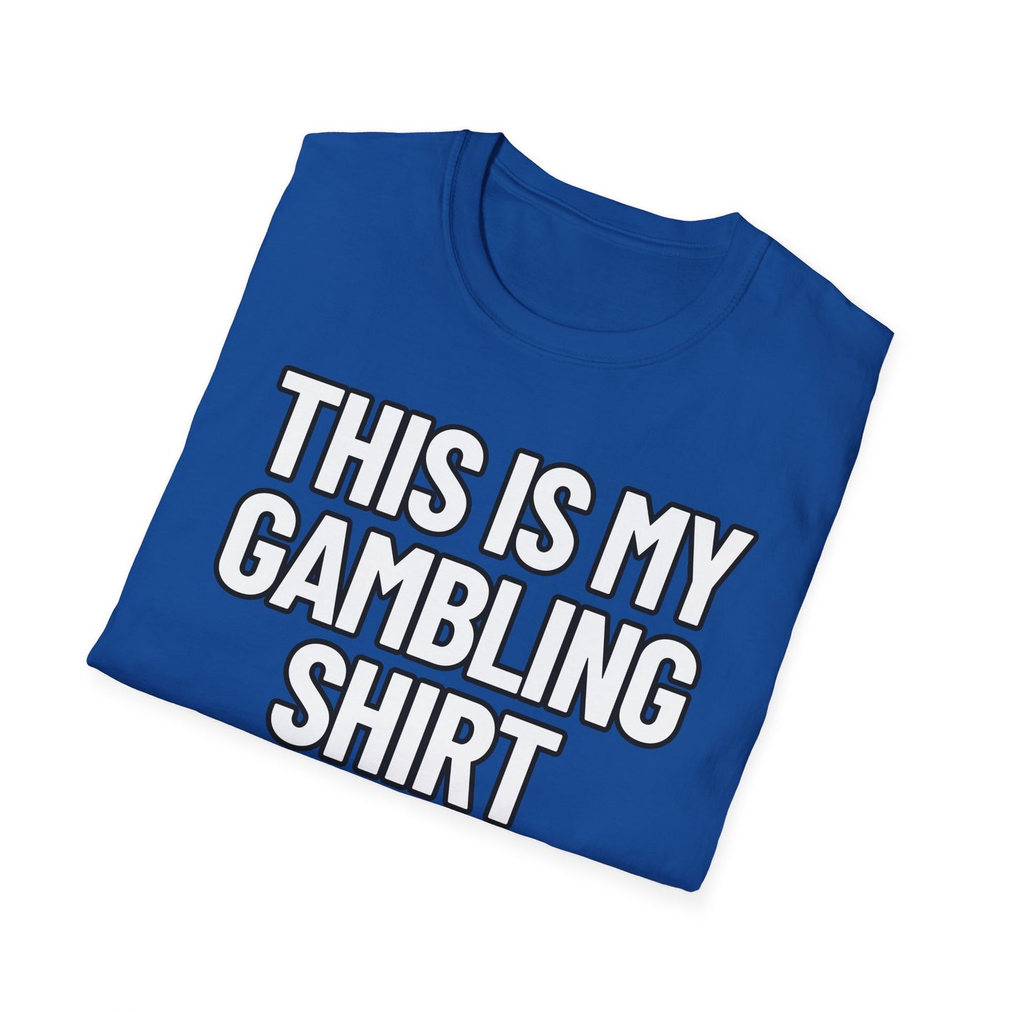This Is My Gambling Shirt | Adult Shirt | Teen Clothes | Cool Shirt | Funny Fashion | Trending | Birthday Gift | Unisex Softstyle T-Shirt