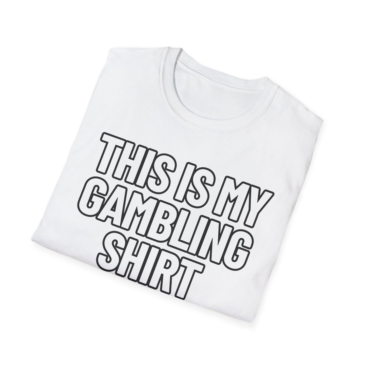 This Is My Gambling Shirt | Adult Shirt | Teen Clothes | Cool Shirt | Funny Fashion | Trending | Birthday Gift | Unisex Softstyle T-Shirt